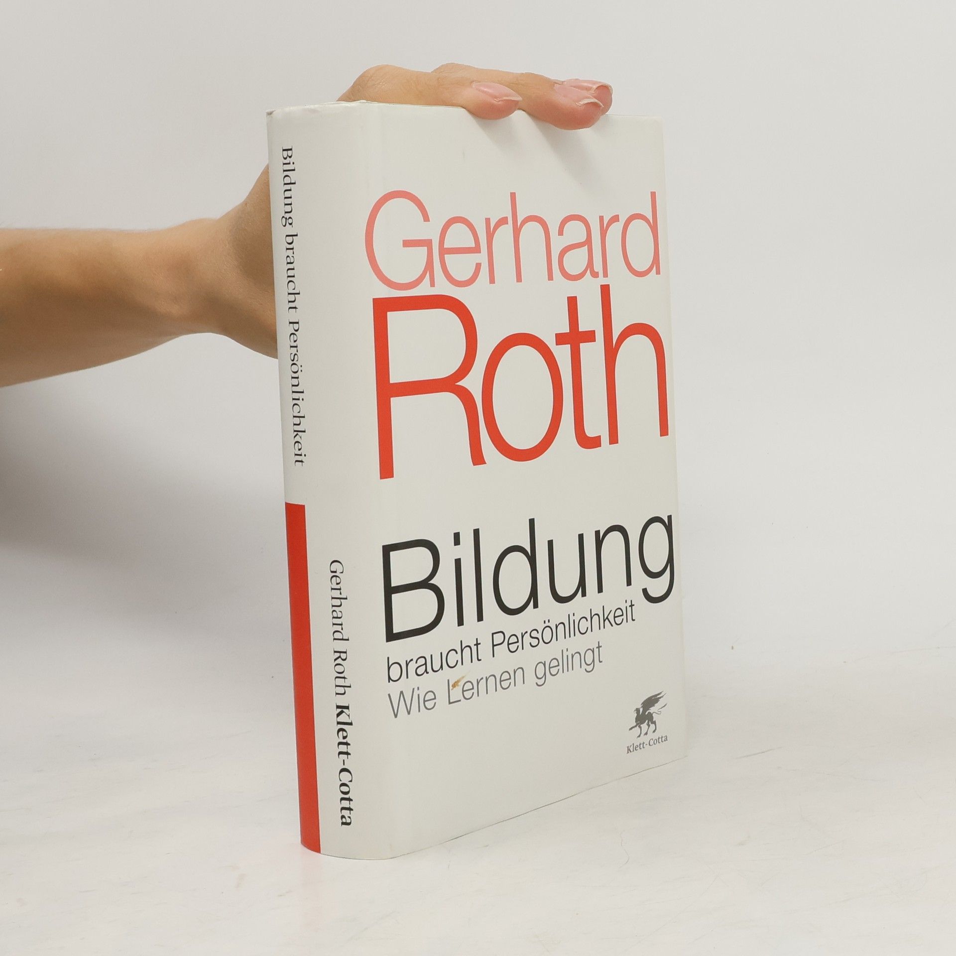 Gerhard Roth Bildung braucht Persönlichkeit
