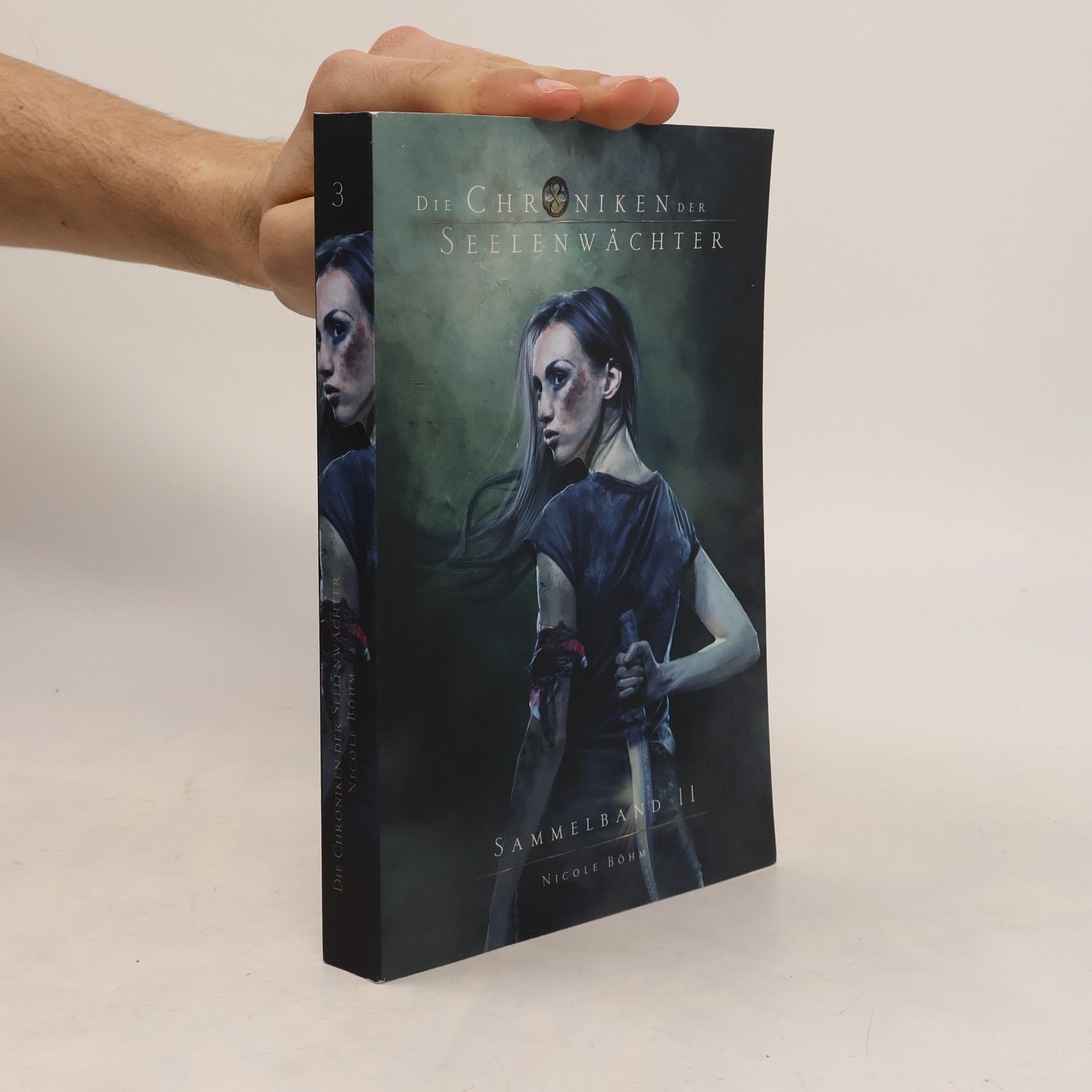 Nicole Böhm Die Chroniken der Seelenwächter. Sammelband II