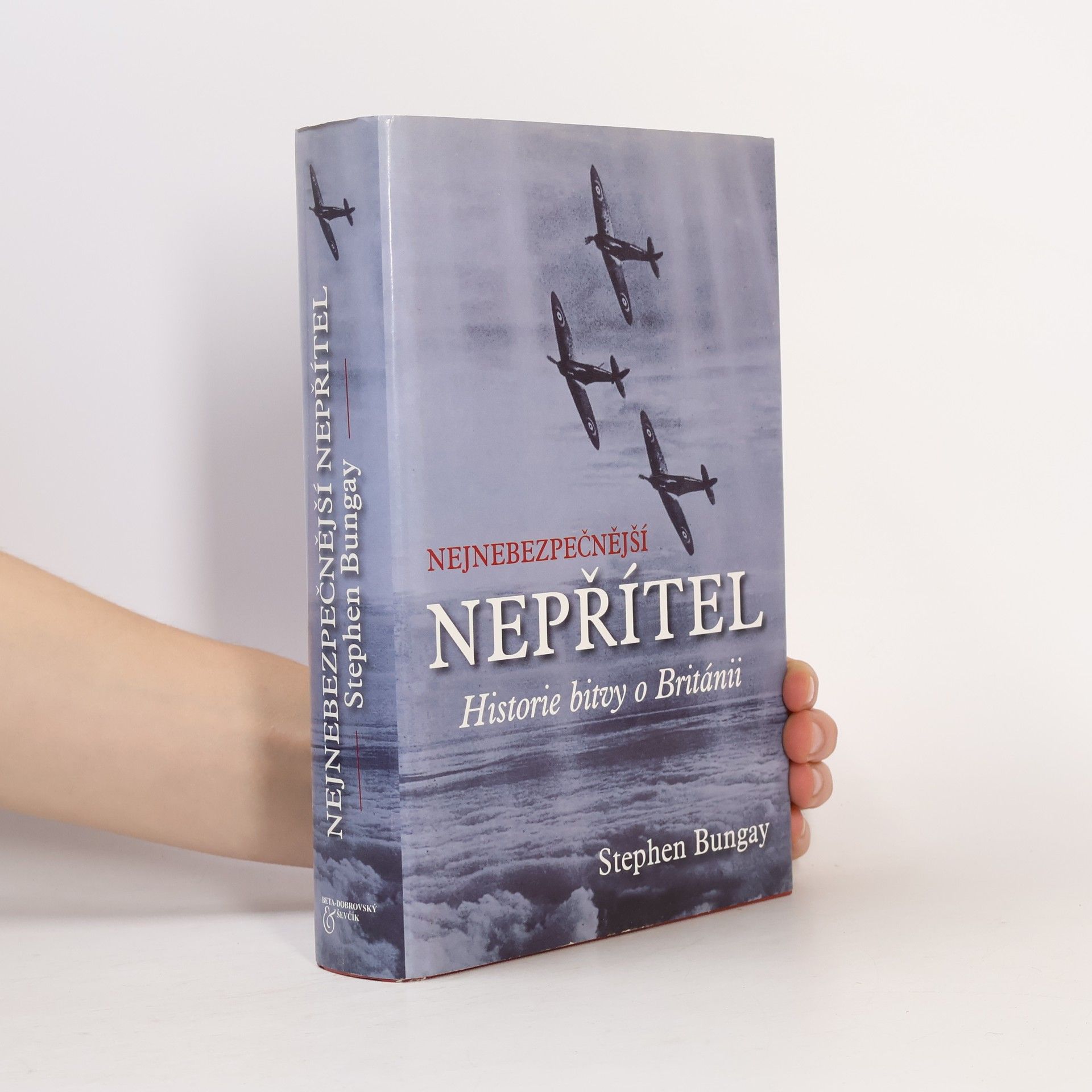 Stephen Bungay Nejnebezpečnější nepřítel. Historie bitvy o Británii
