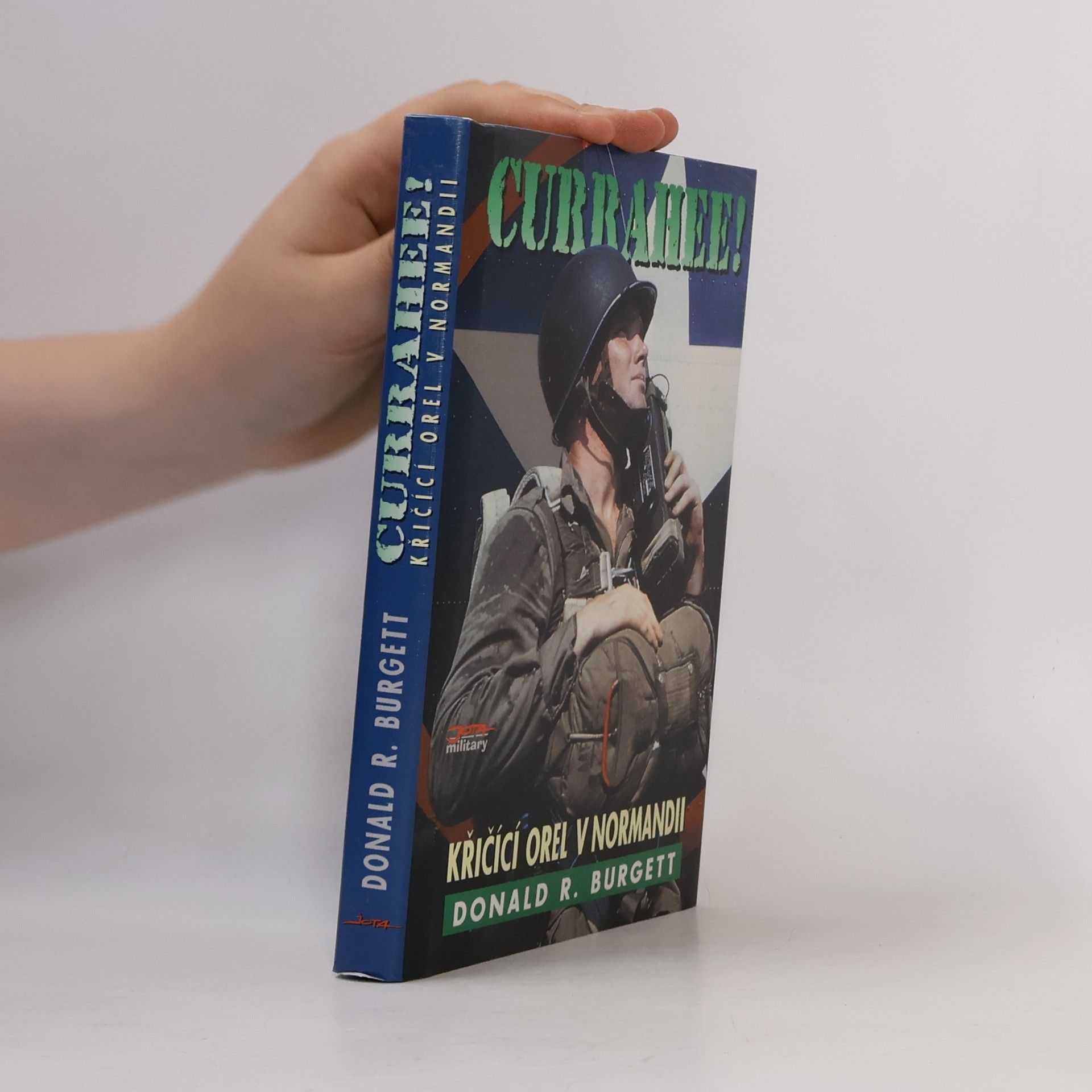 Donald Robert Burgett Currahee! : křičící orel v Normandii