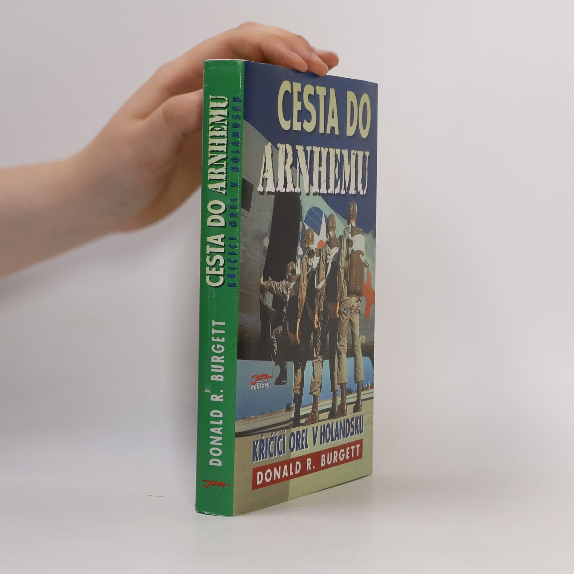 Donald Robert Burgett Cesta do Arnhemu : Křičící orel v Holandsku