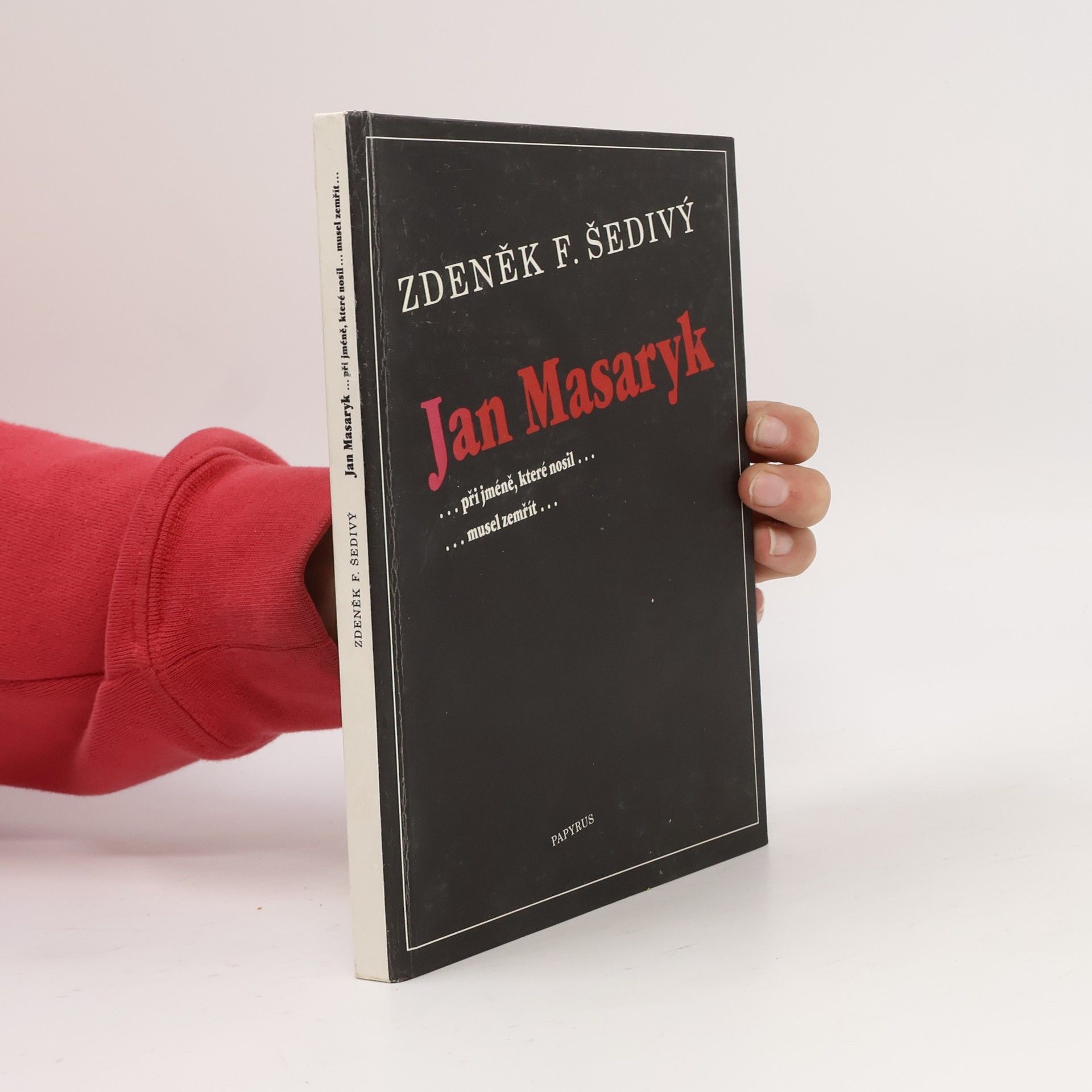 Zdeněk F. Šedivý Jan Masaryk: ...při jméně, které nosil... musel zemřít...