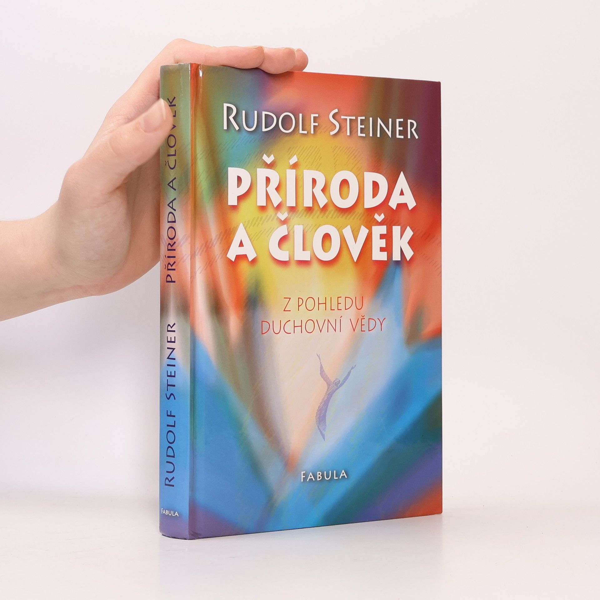 Rudolf Steiner Příroda a člověk: Z pohledu duchovní vědy
