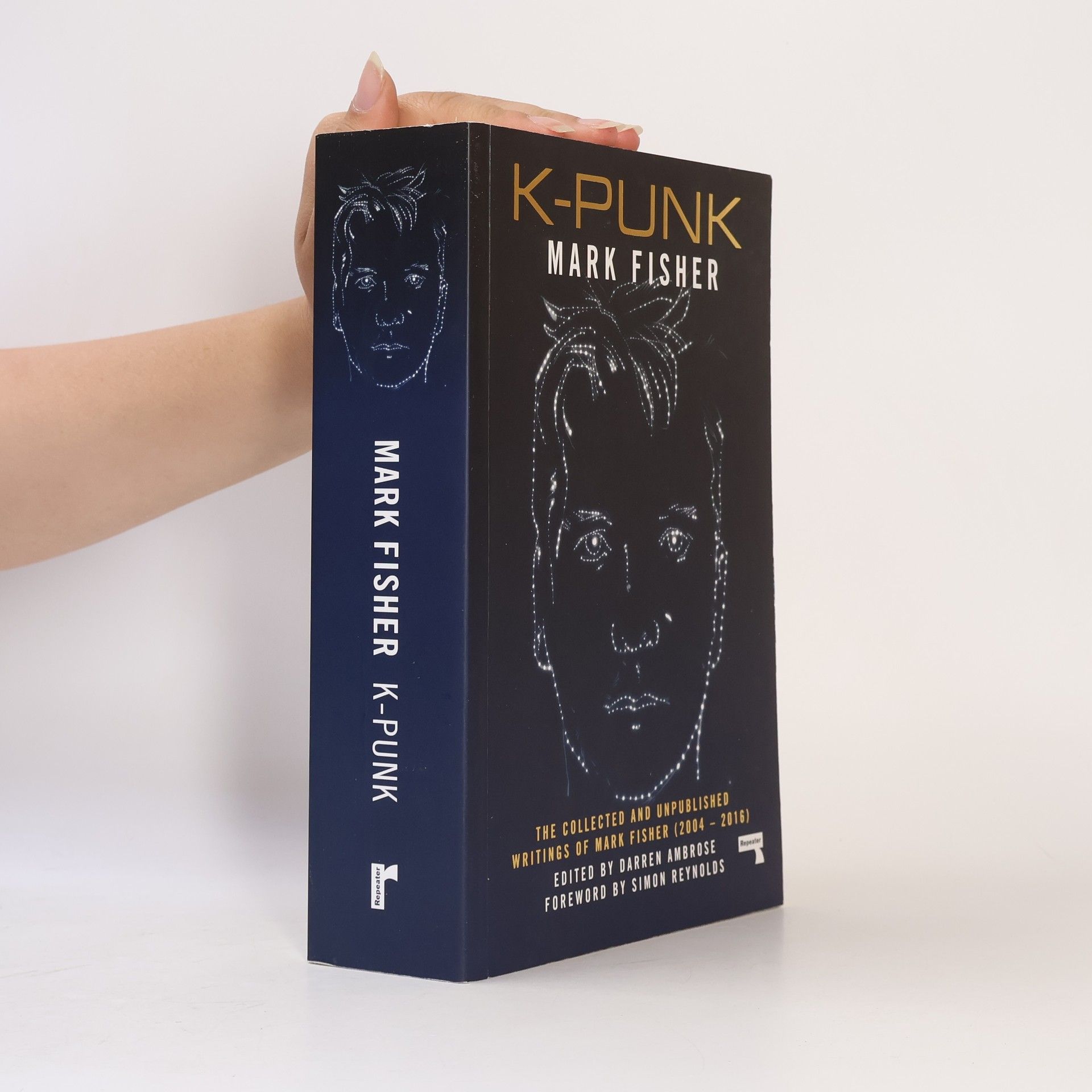 Mark Fisher K-punk : The Collected and Unpublished Writings of Mark Fisher (2004-2016)