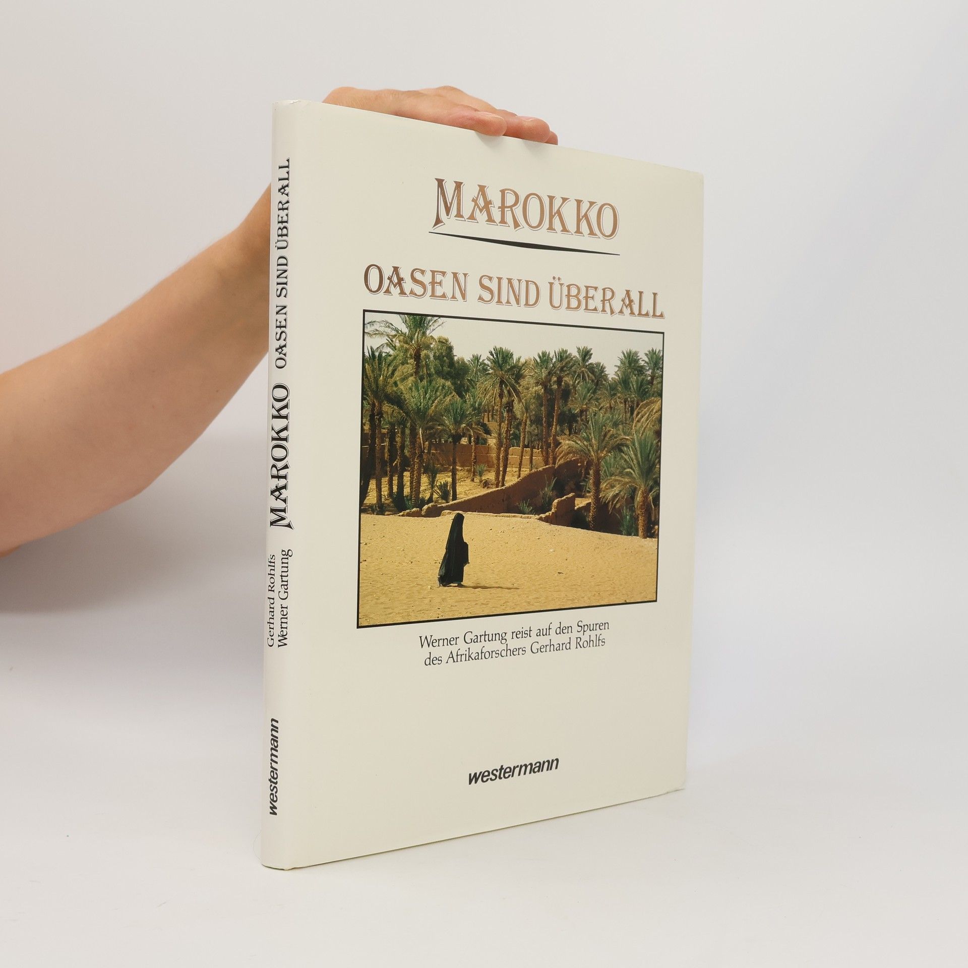 Gerhard Rohlfs Marokko - Oasen sind überall