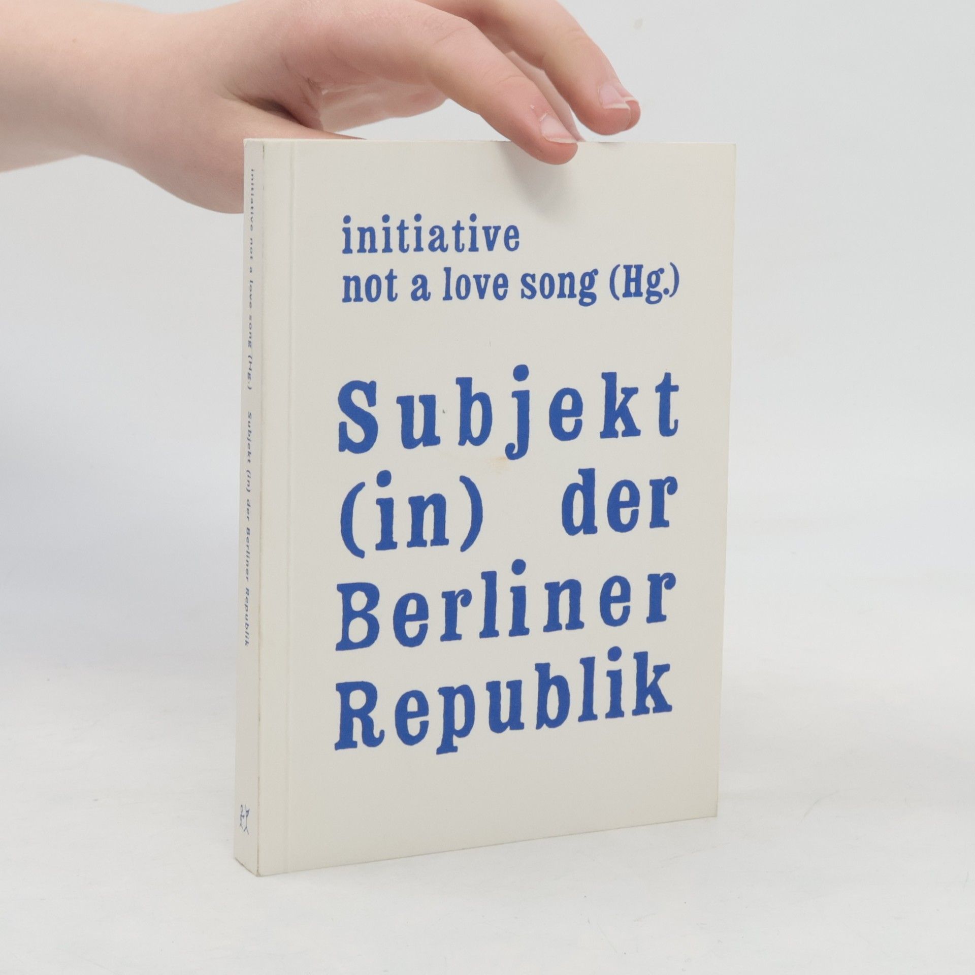 initiative not a love song Subjekt (in) der Berliner Republik