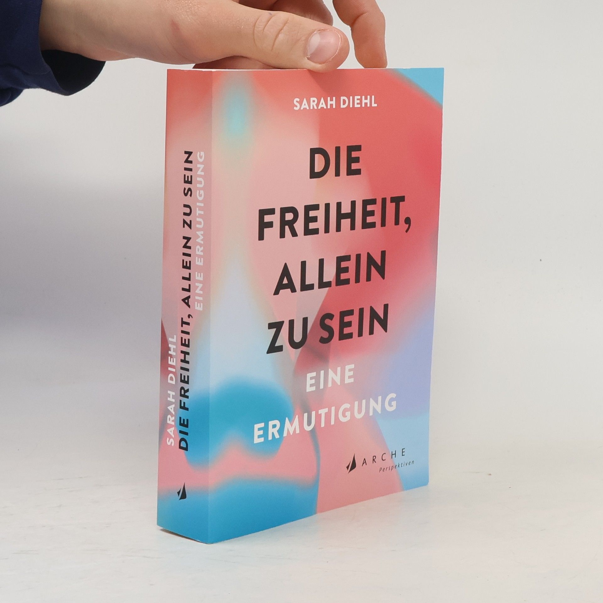 Sarah Diehl Die Freiheit, allein zu sein