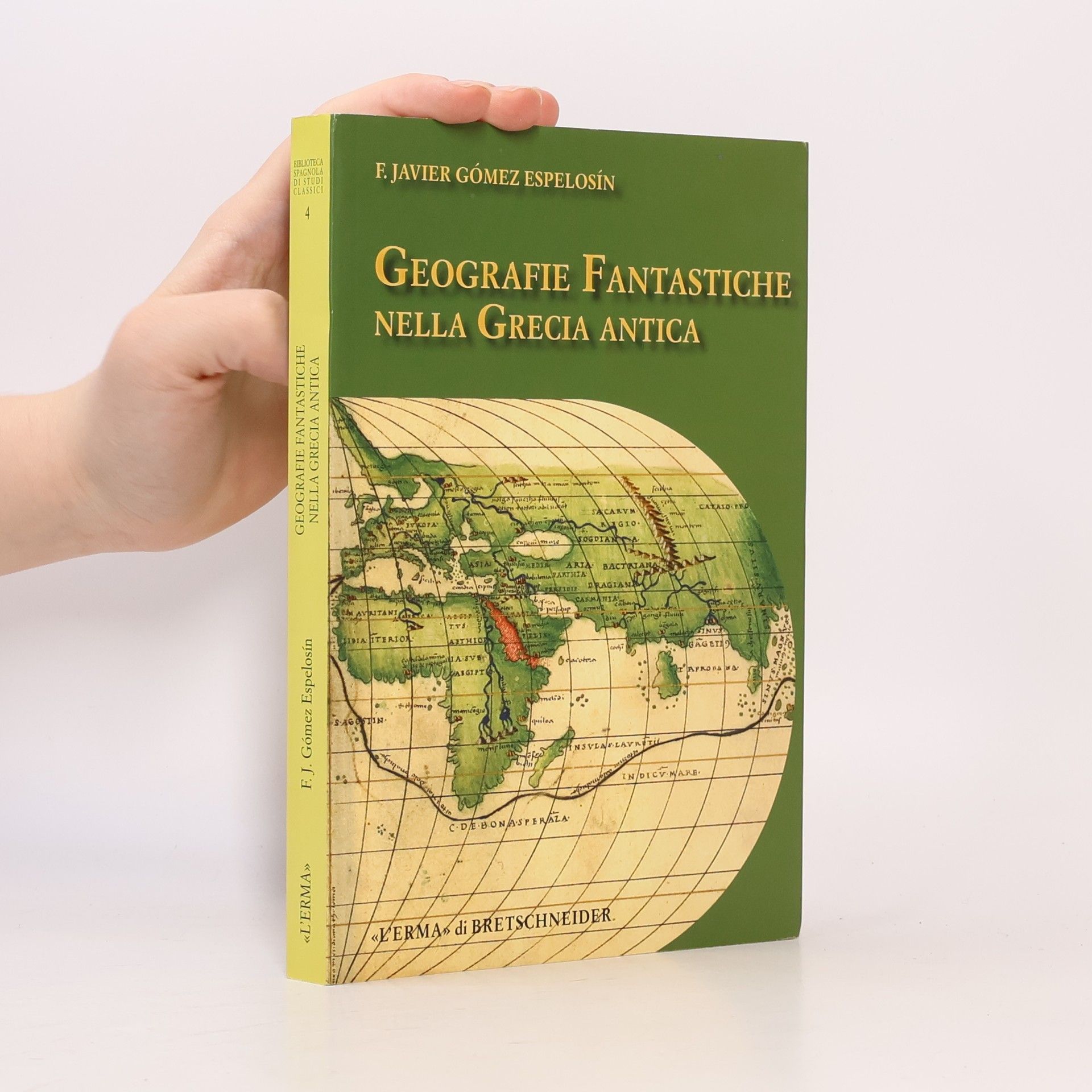 Francisco Javier Gómez Espelosín Biblioteca Spagnola di Studi Classici - 4: Geografie fantastiche nella Grecia antica