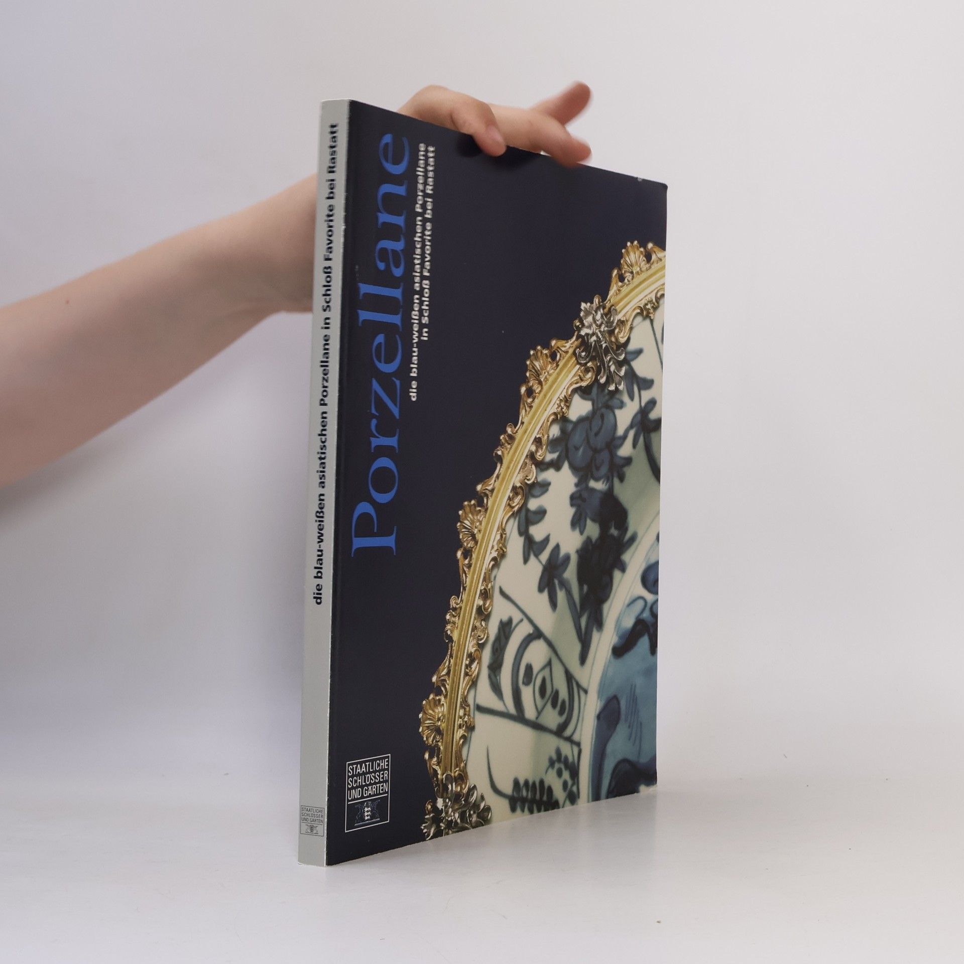 Fritz W. Grosse Die blau-weißen asiatischen Porzellane in Schloß Favorite bei Rastatt