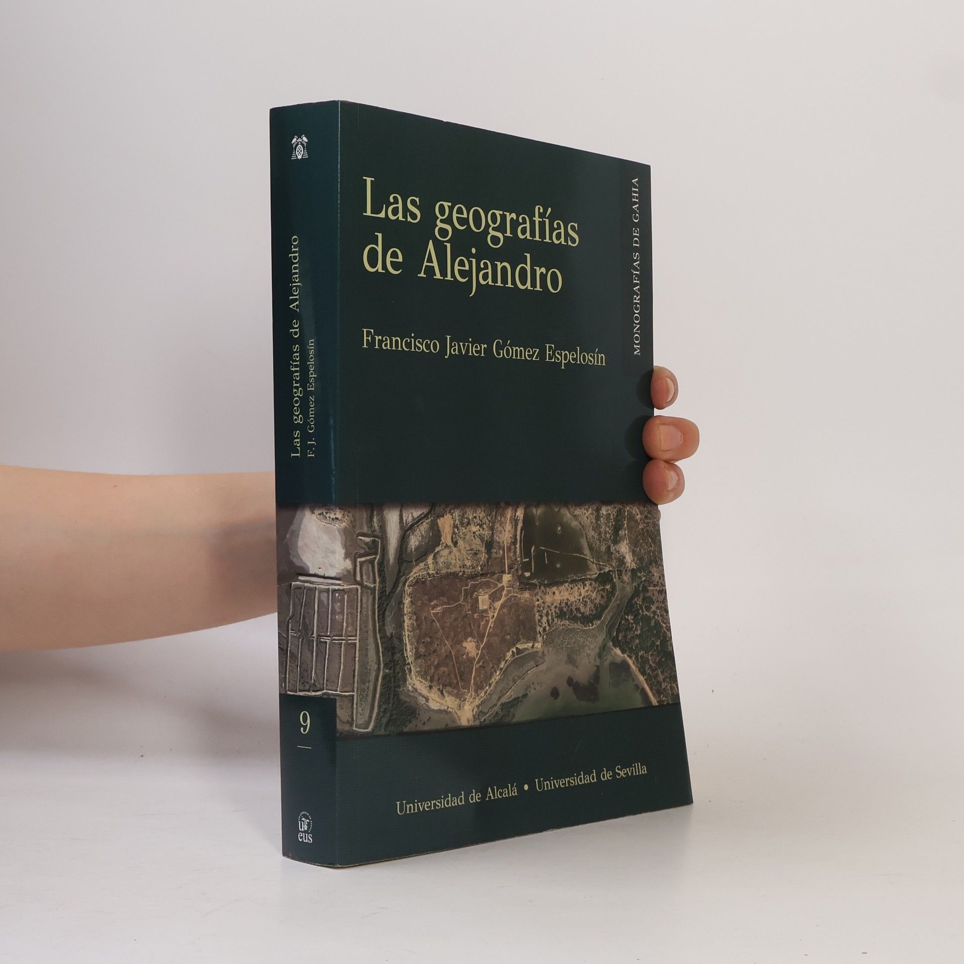 Francisco Javier Gómez Espelosín Monografías de Gahia - 9: Las geografías de Alejandro