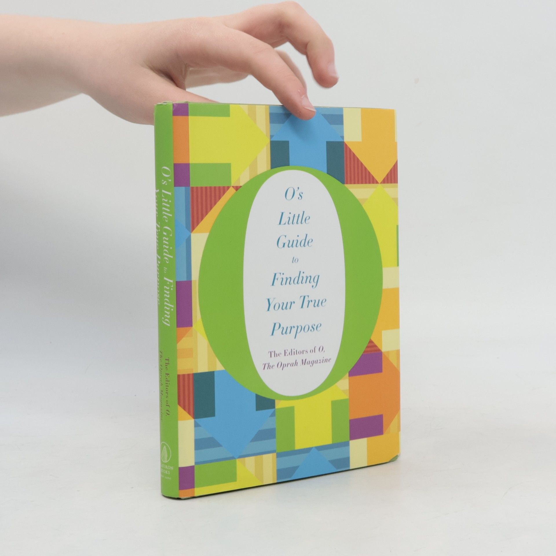 The Editors of O, The Oprah Magazine O's Little Guide to Finding Your True Purpose