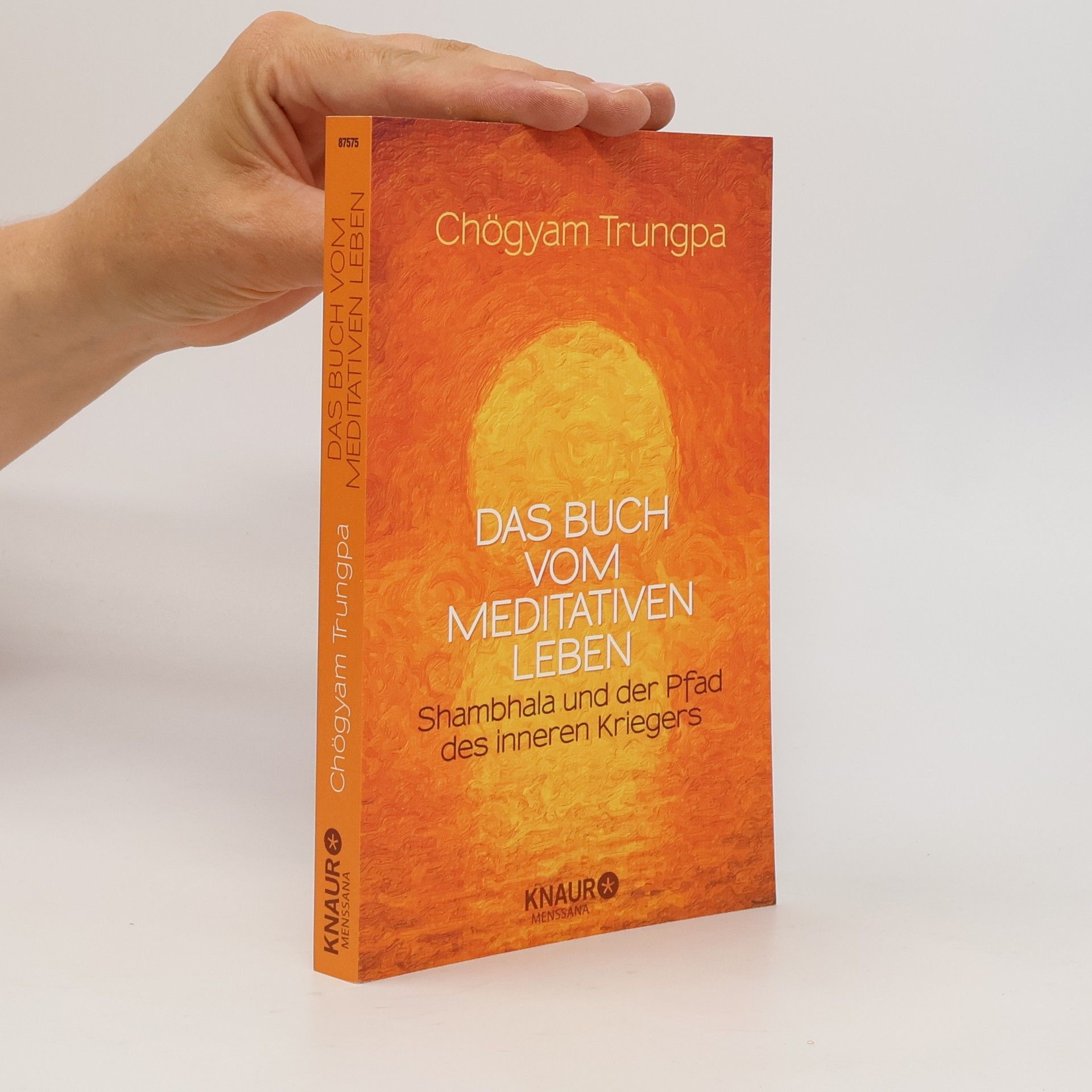 Chögyam Trungpa Das Buch vom Meditativen Leben. Shambhala und der Pfad des Inneren Kriegers