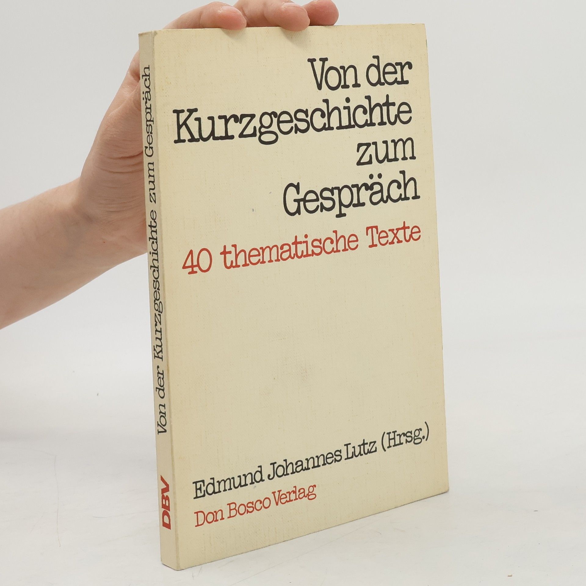 Edmund Johannes Lutz Von der Kurzgeschichte zum Gespräch. 40 thematische Texte