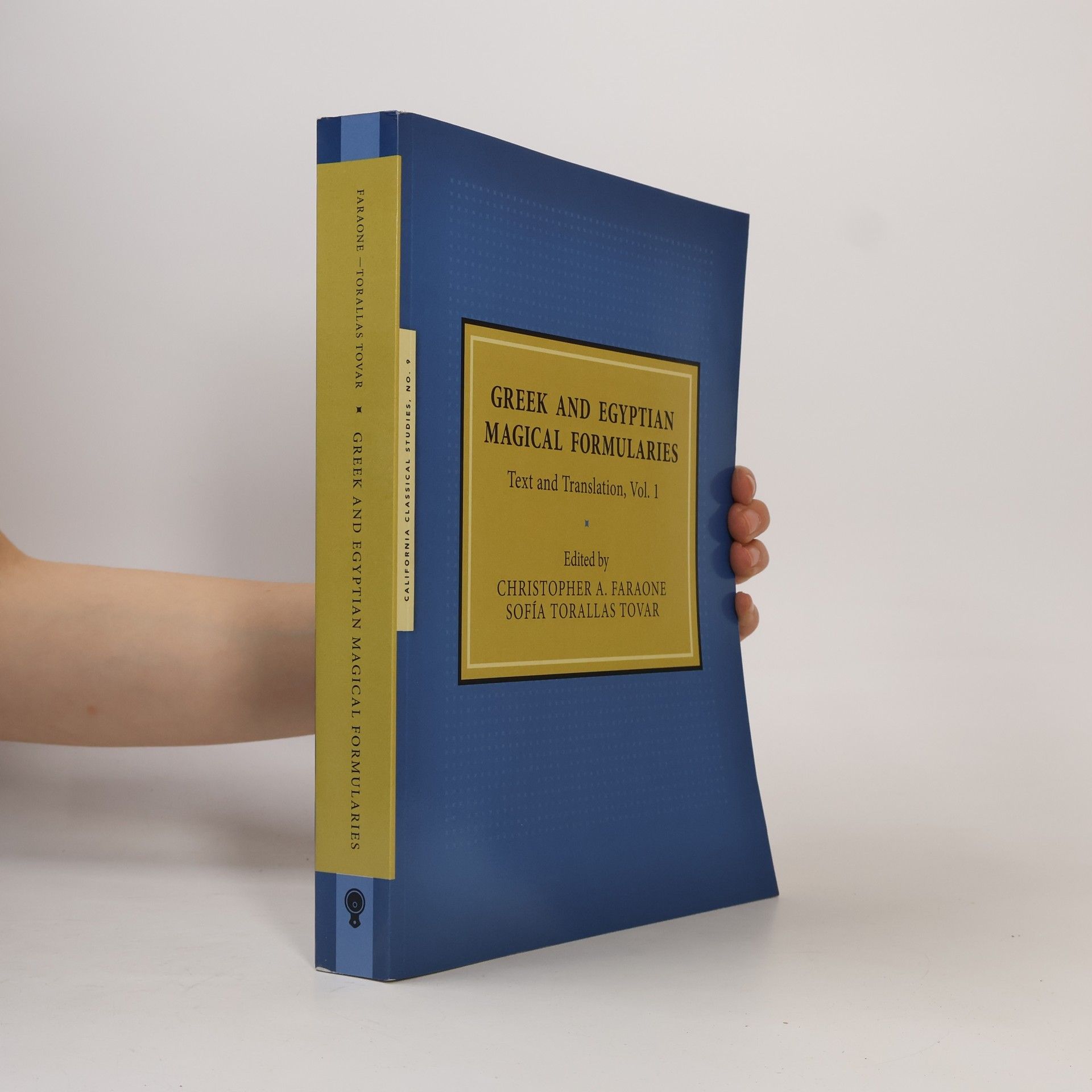 Christopher A. Faraone California Classical Studies - 1: Greek and Egyptian Magical Formularies