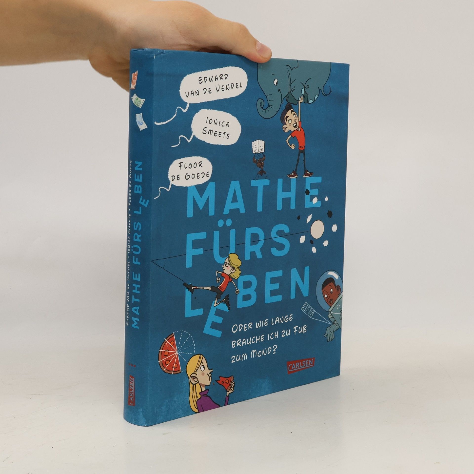 Edward van de Vendel Mathe fürs Leben oder: Wie lange brauche ich zu Fuß zum Mond?
