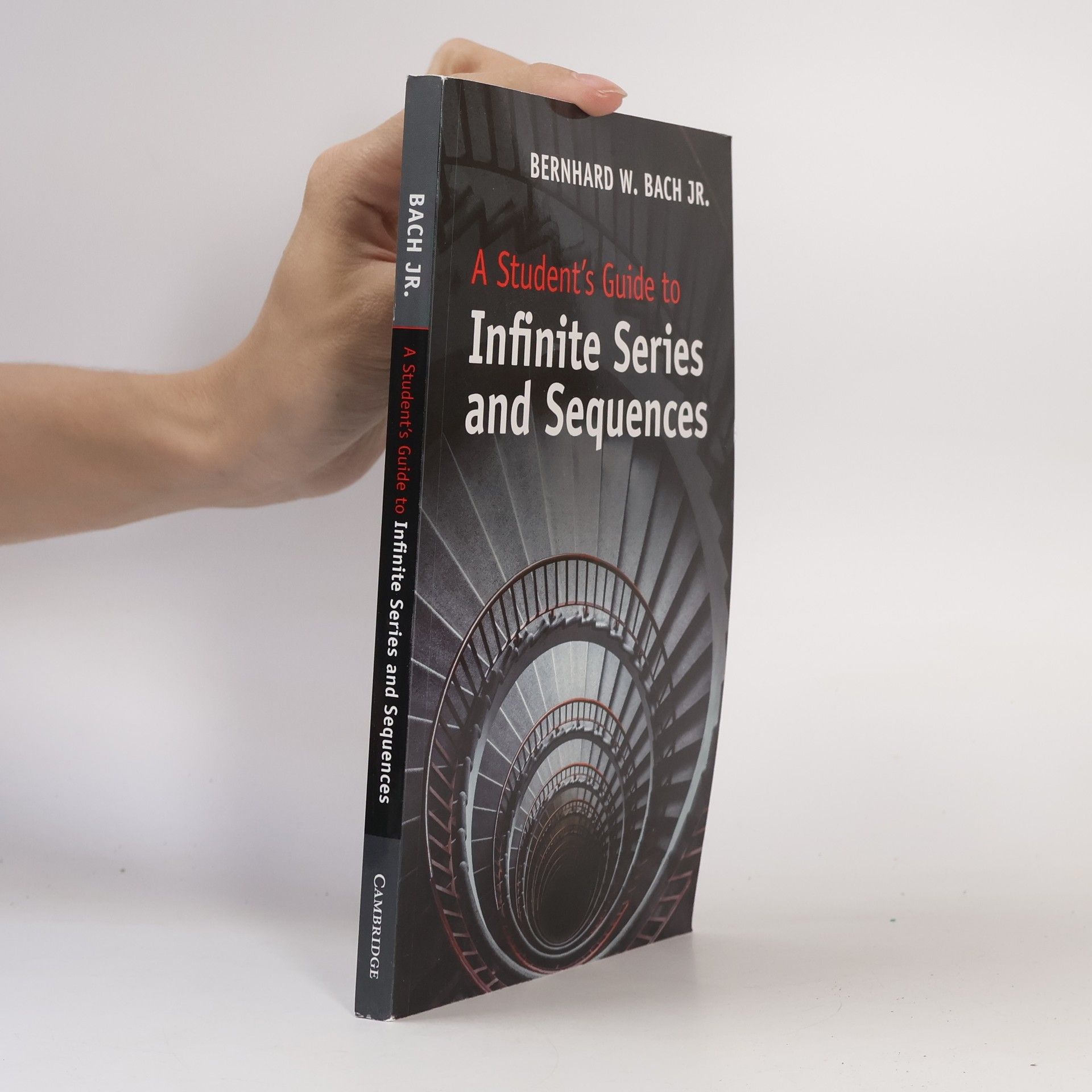 Bernhard W. Bach Jr. A Student's Guide to Infinite Series and Sequences