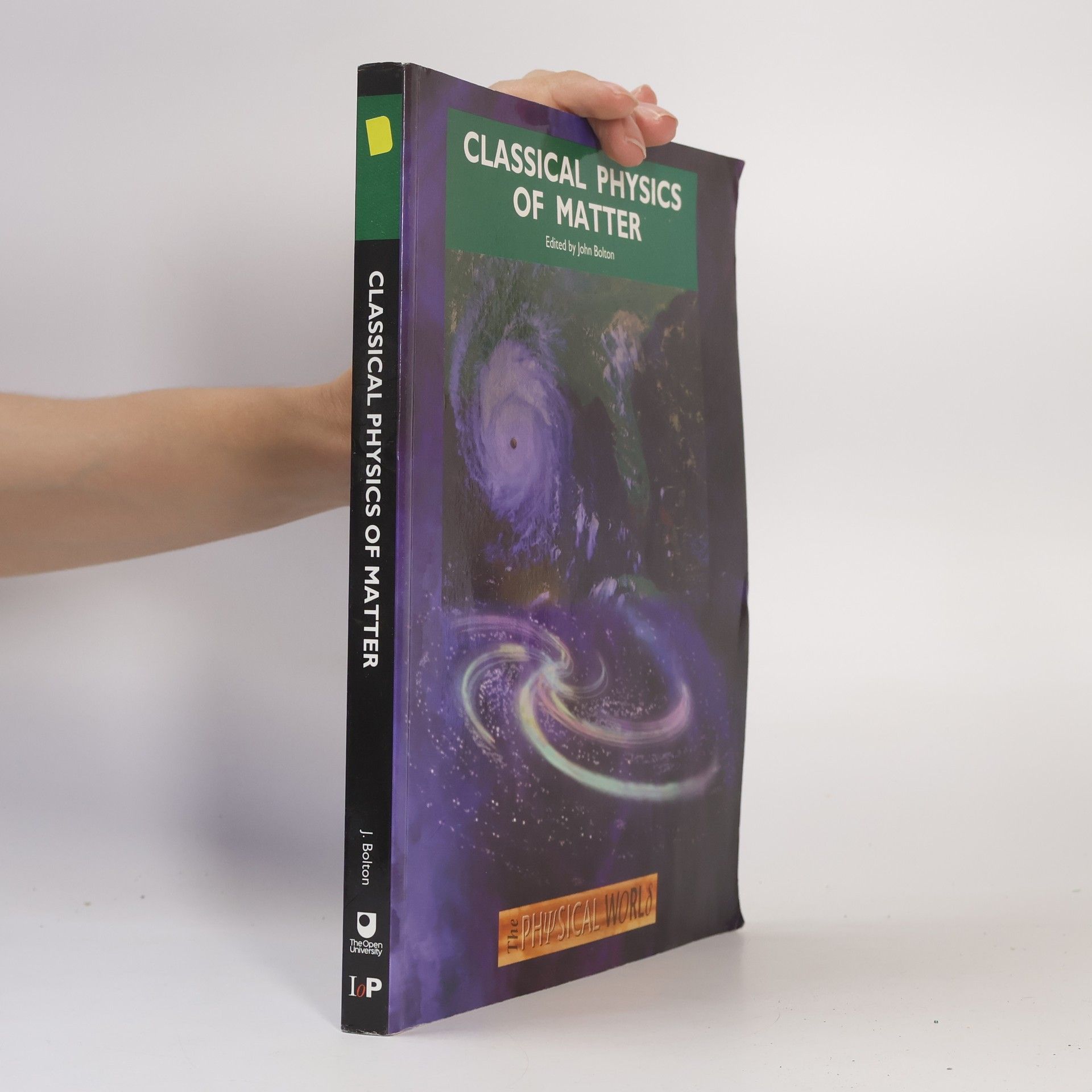 John Bolton The Physical World - 4: Classical Physics of Matter