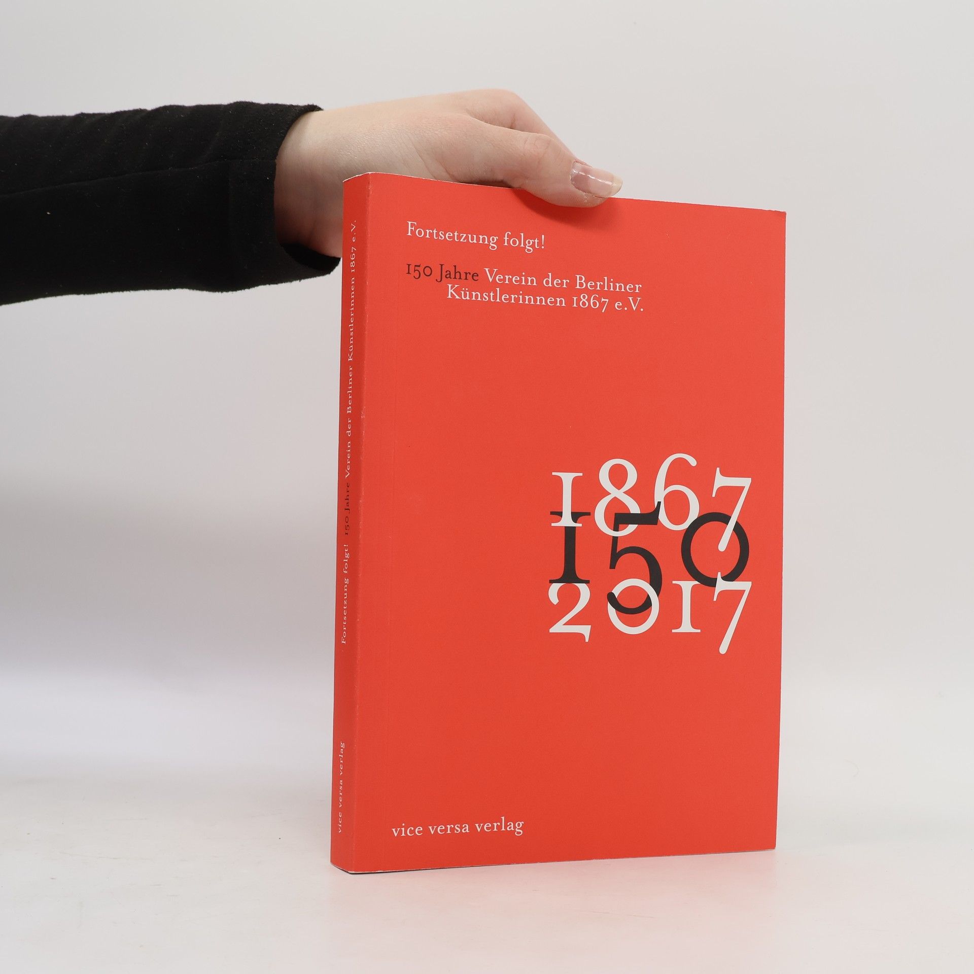 Teresa Laudert Fortsetzung folgt! 150 Jahre Verein der Berliner Künstlerinnen 1867 e. V.