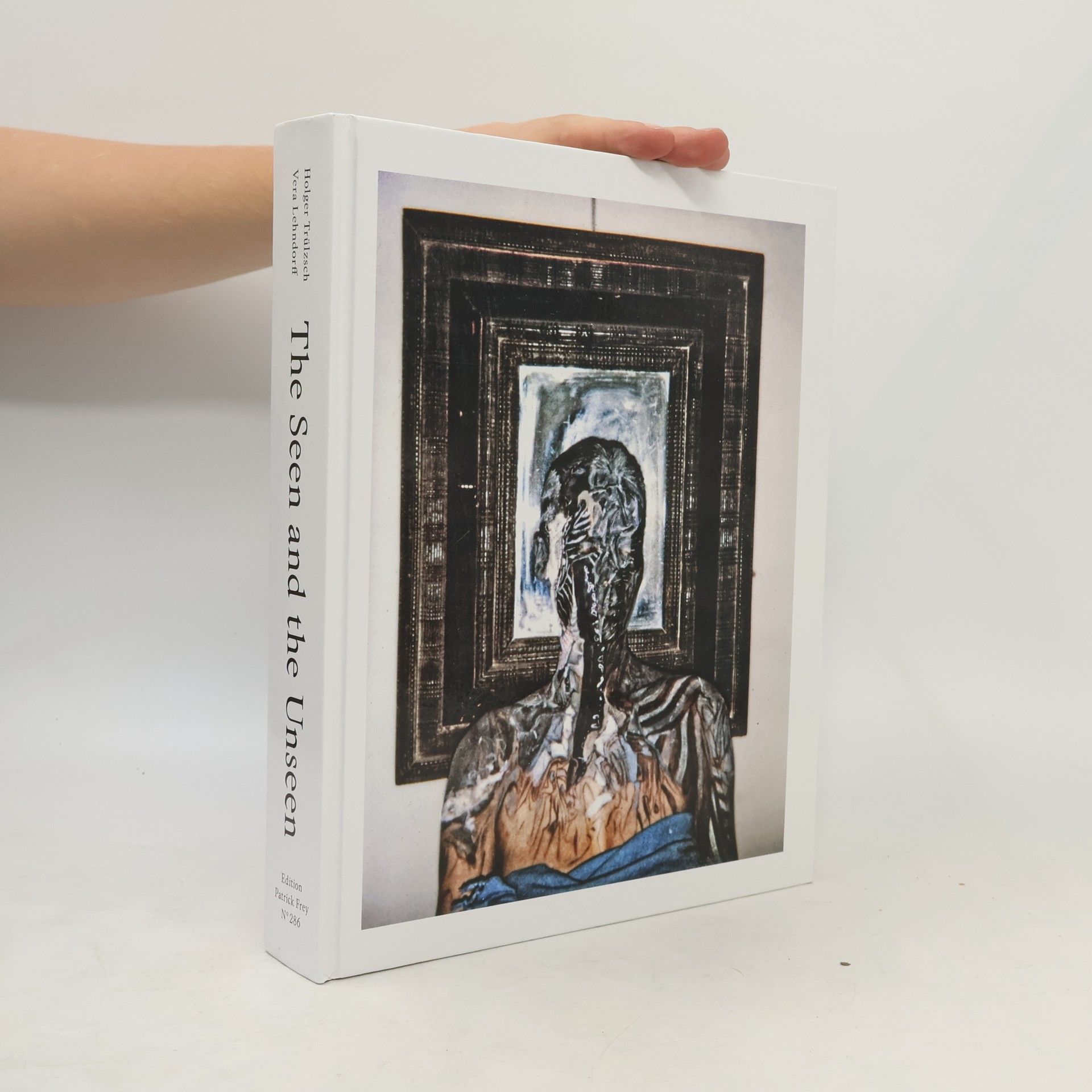 Holger Truelzsch The Seen and the Unseen