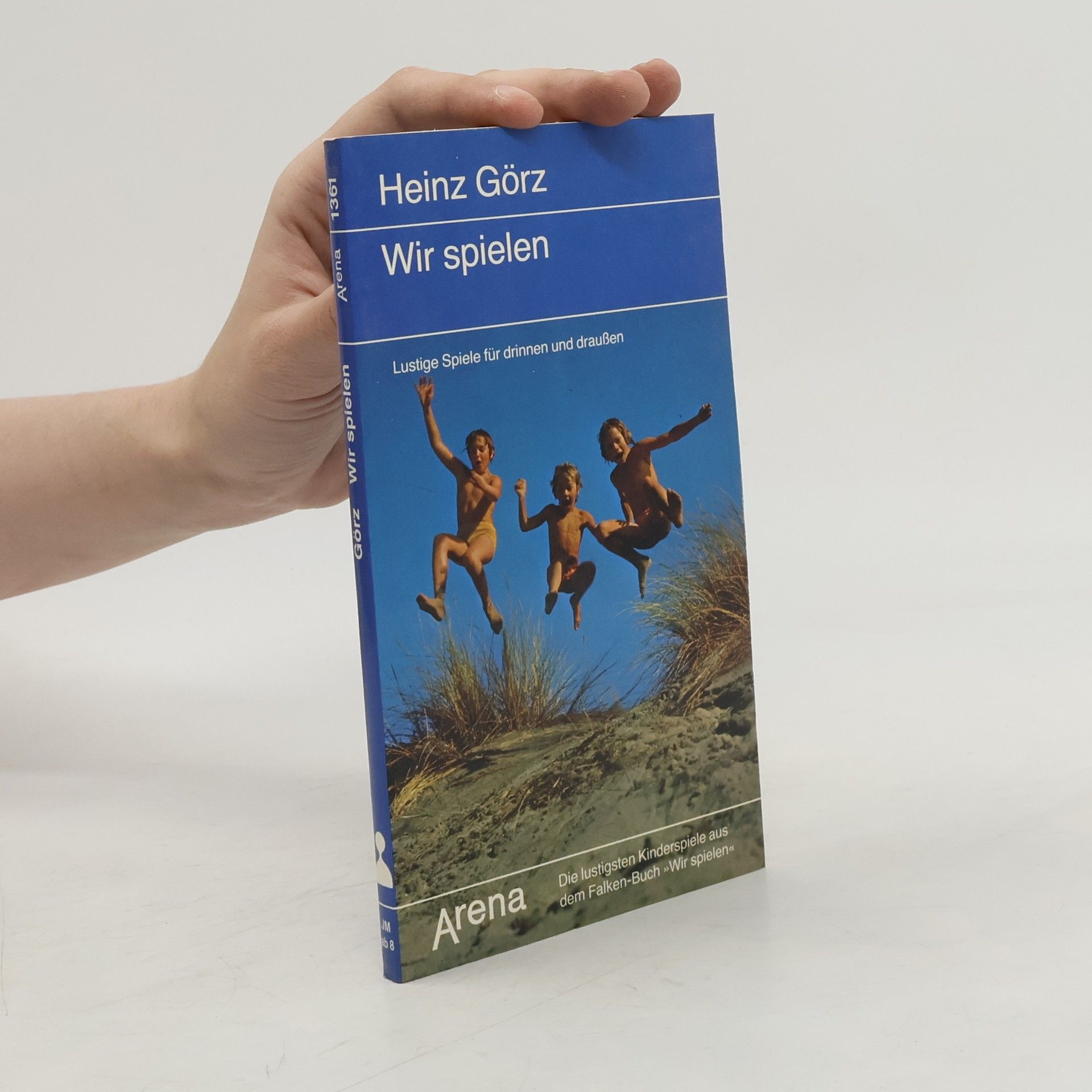 Heinz Görz Wir spielen. Lustige Spiele für drinnen und draußen.
