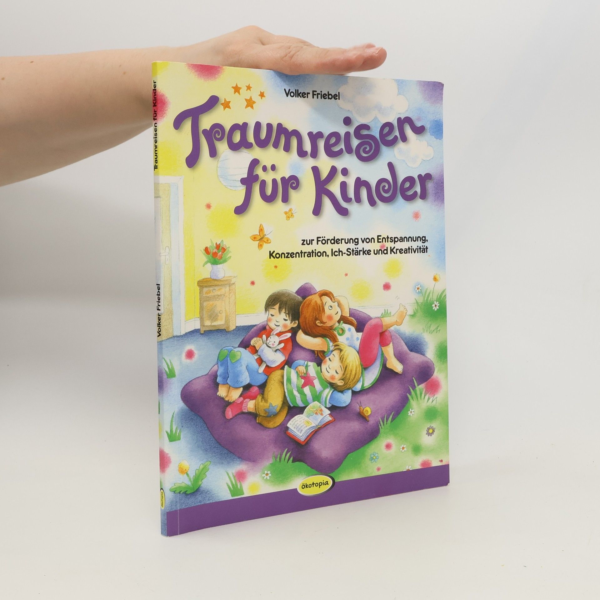 Volker Friebel Traumreisen für Kinder zur Förderung von Entspannung, Konzentration, Ich-Stärke und Kreativität