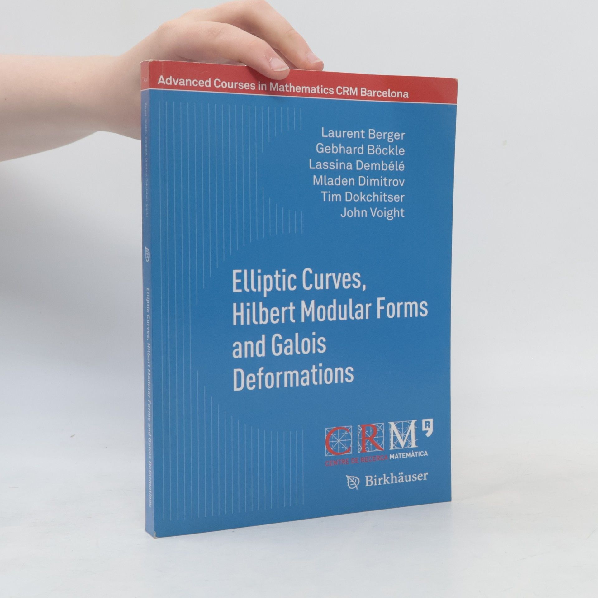 Advanced Courses in Mathematics CRM Barcelona: Elliptic Curves, Hilbert Modular Forms and Galois Deformations