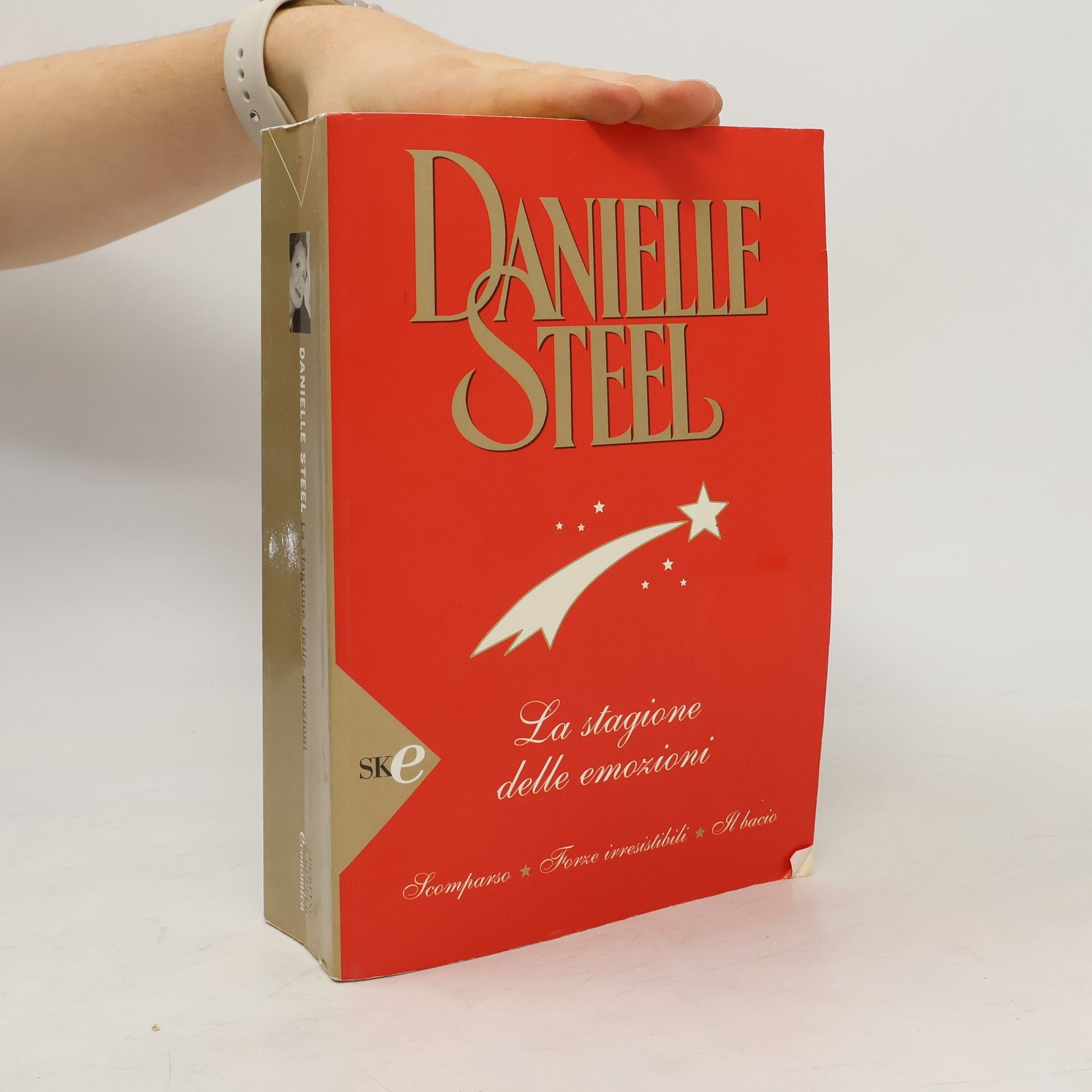 Danielle Steel La stagione delle emozioni: Scomparso-Forze irresistibili-Il bacio