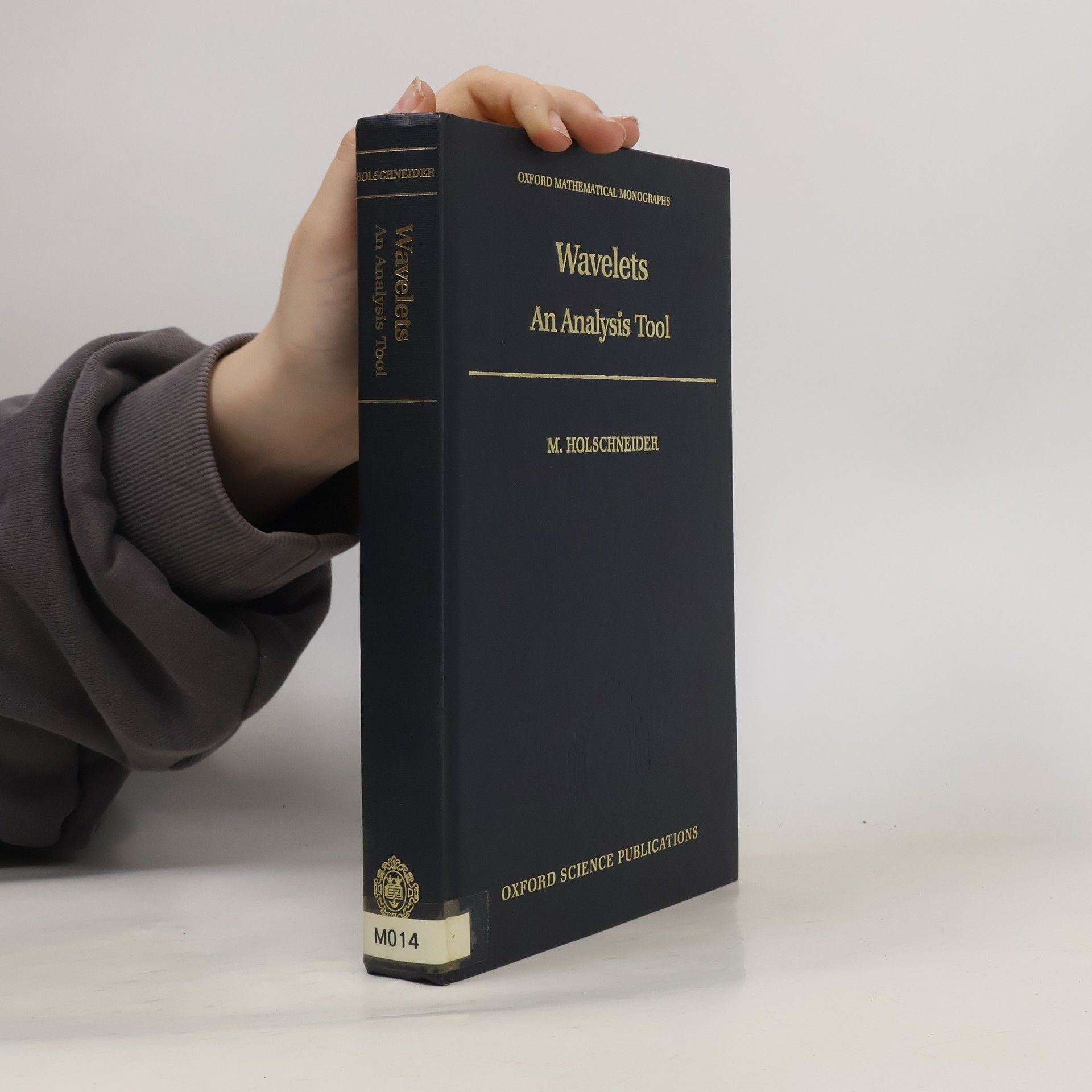 Matthius Holschneider Oxford Mathematical Monographs: Wavelets