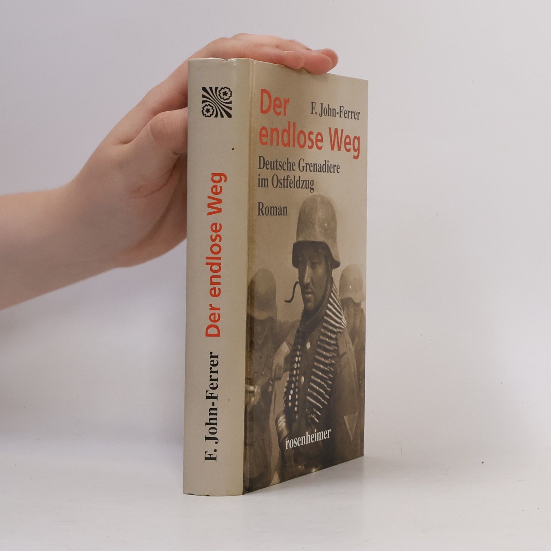 F. John Ferrer Der endlose Weg. Deutsche Grenadiere im Ostfeldzug