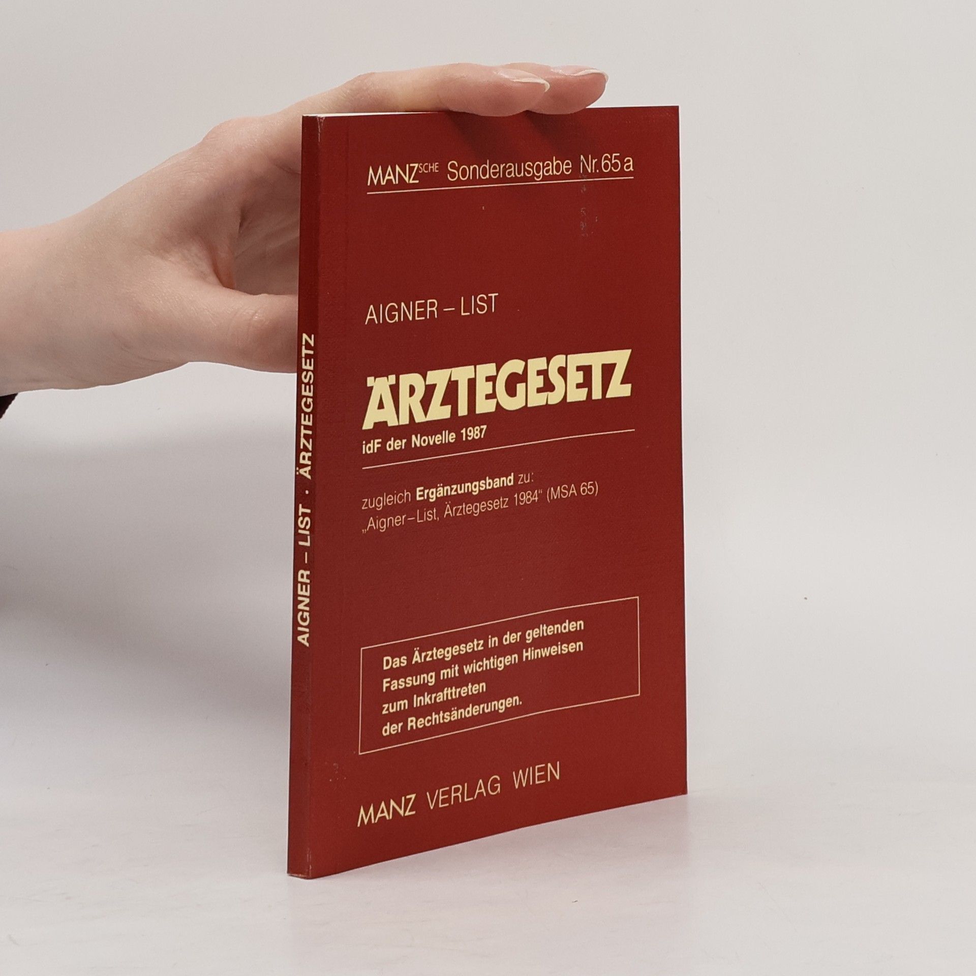 List Manz'sche Sonderausgabe - 65: Ärztegesetz IdF der Novelle 1987 - Zugleich Ergänzungsband zu: „Aigner-List, Ärztegesetz 1984“ (MSA 65)