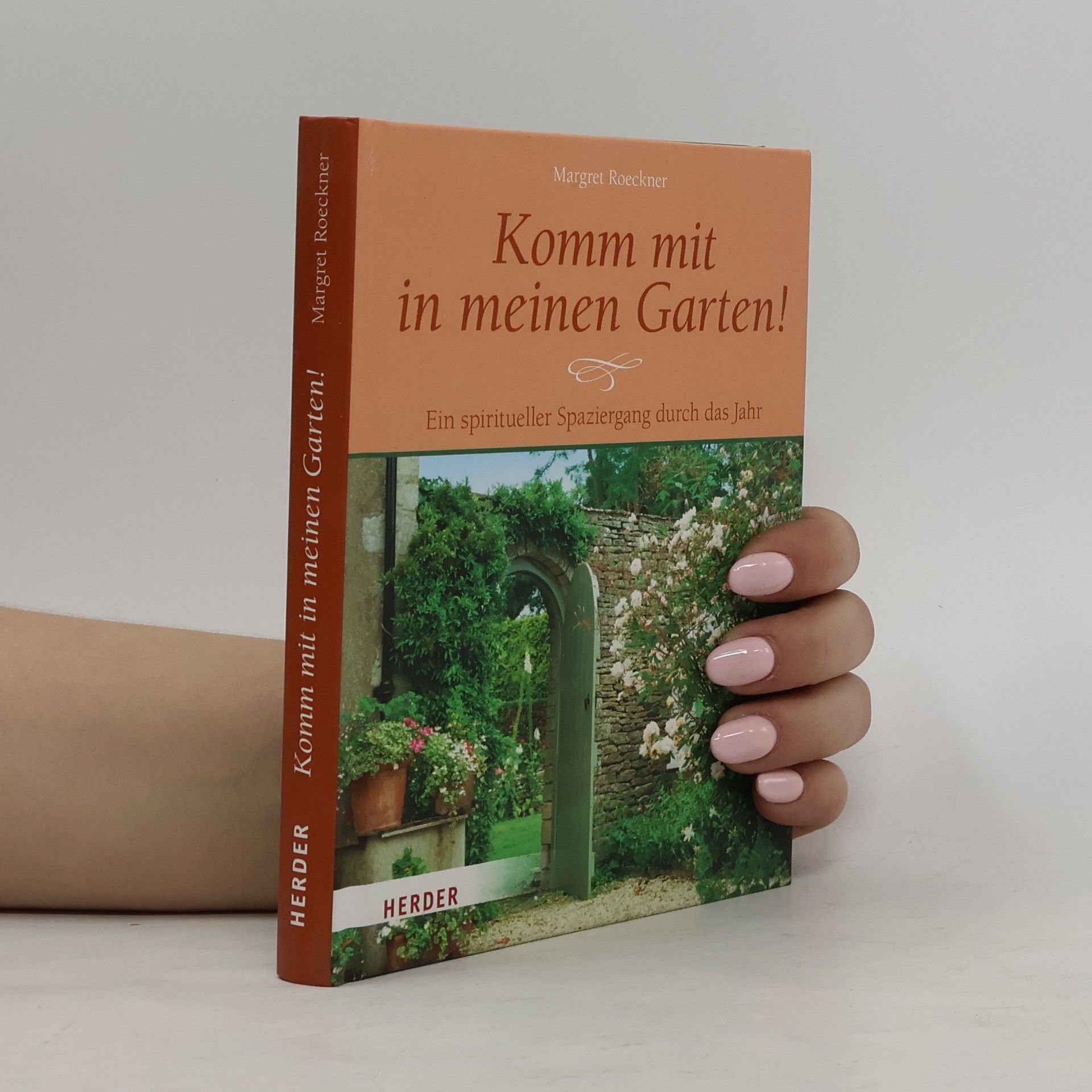 Margret Roeckner Komm mit in meinen Garten!