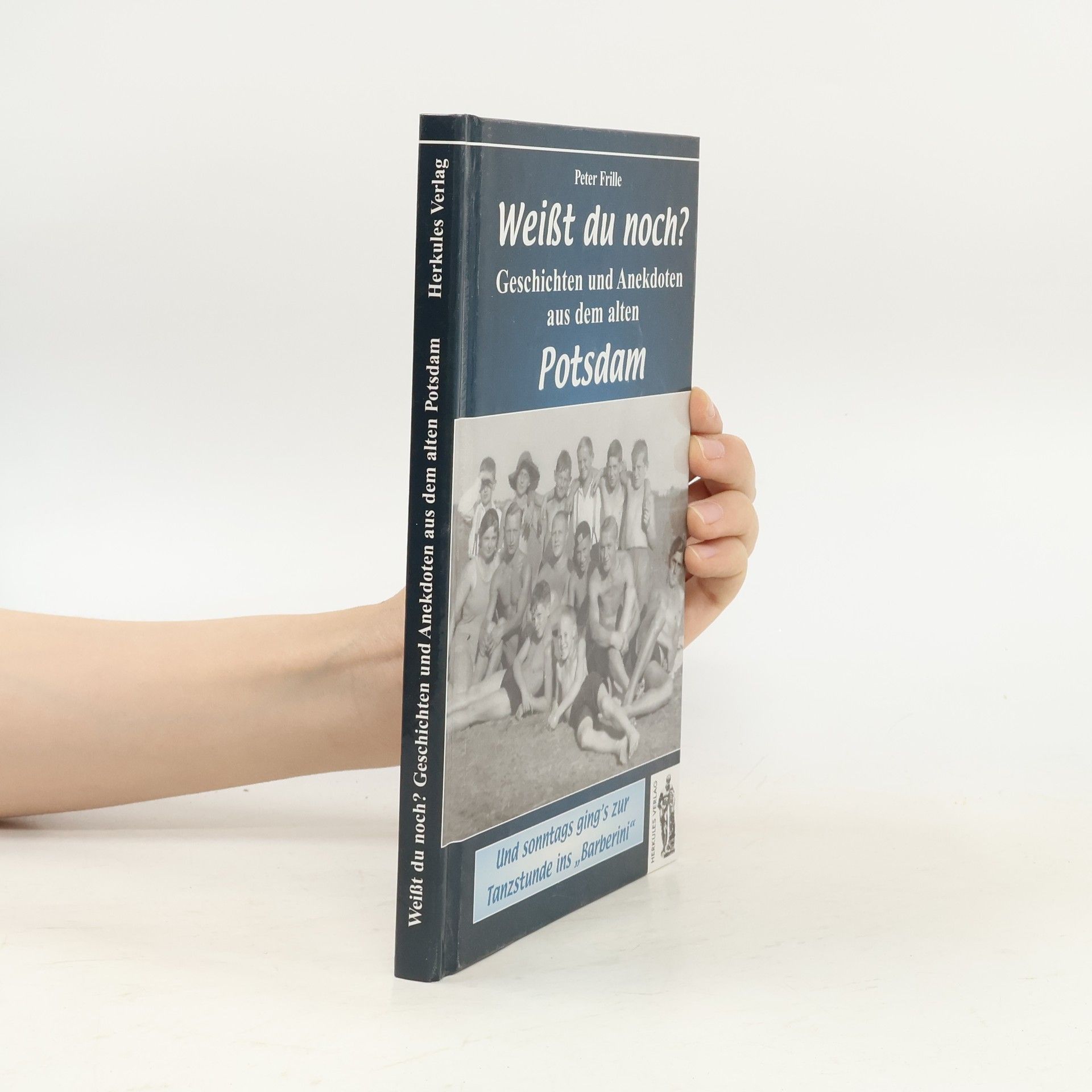 Peter Frille Weißt du noch? Geschichten und Anekdoten aus dem alten Potsdam