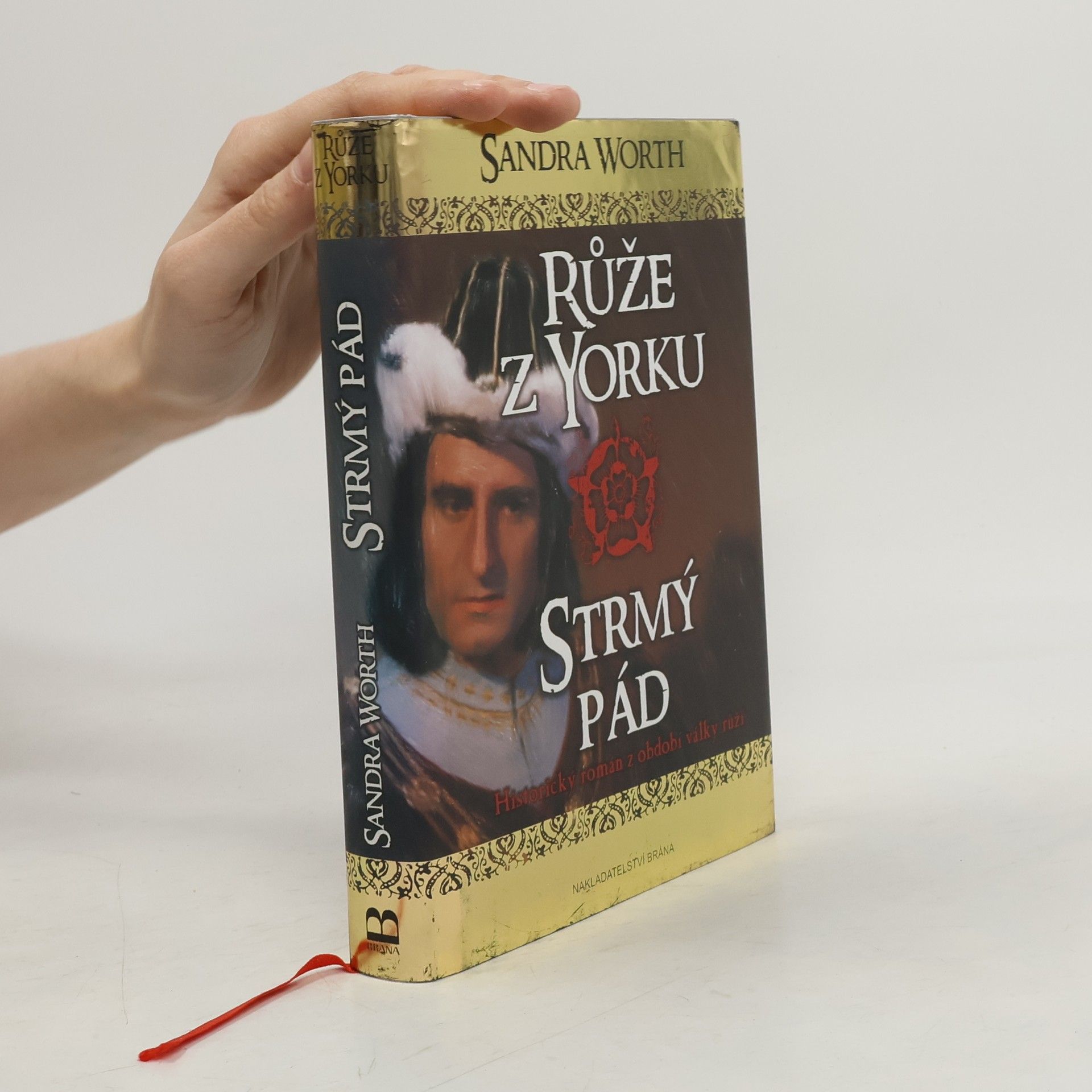 Sandra Worth Růže z Yorku : historický román z období války růží. Strmý pád