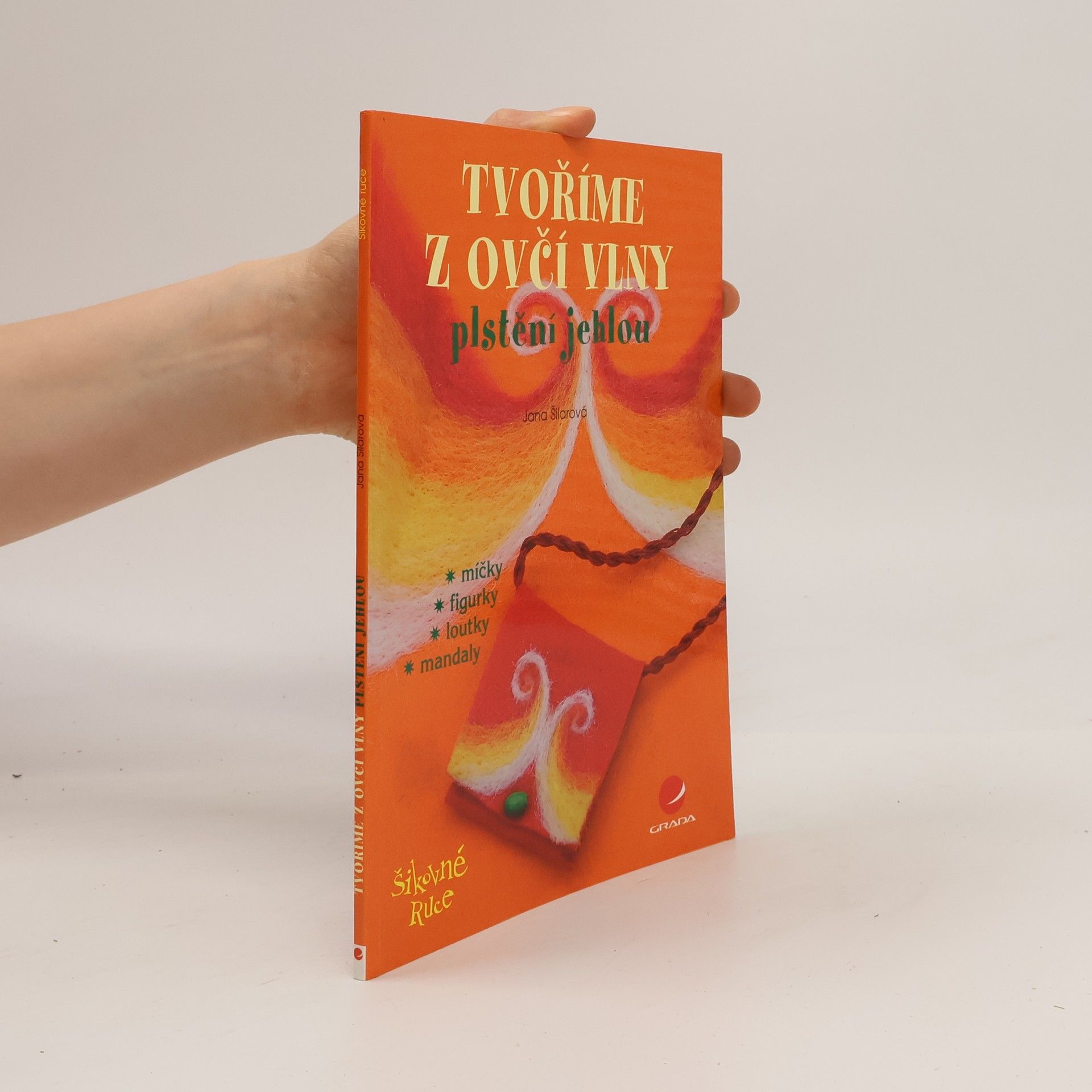 Jana Šilarová Tvoříme z ovčí vlny. Plstění jehlou