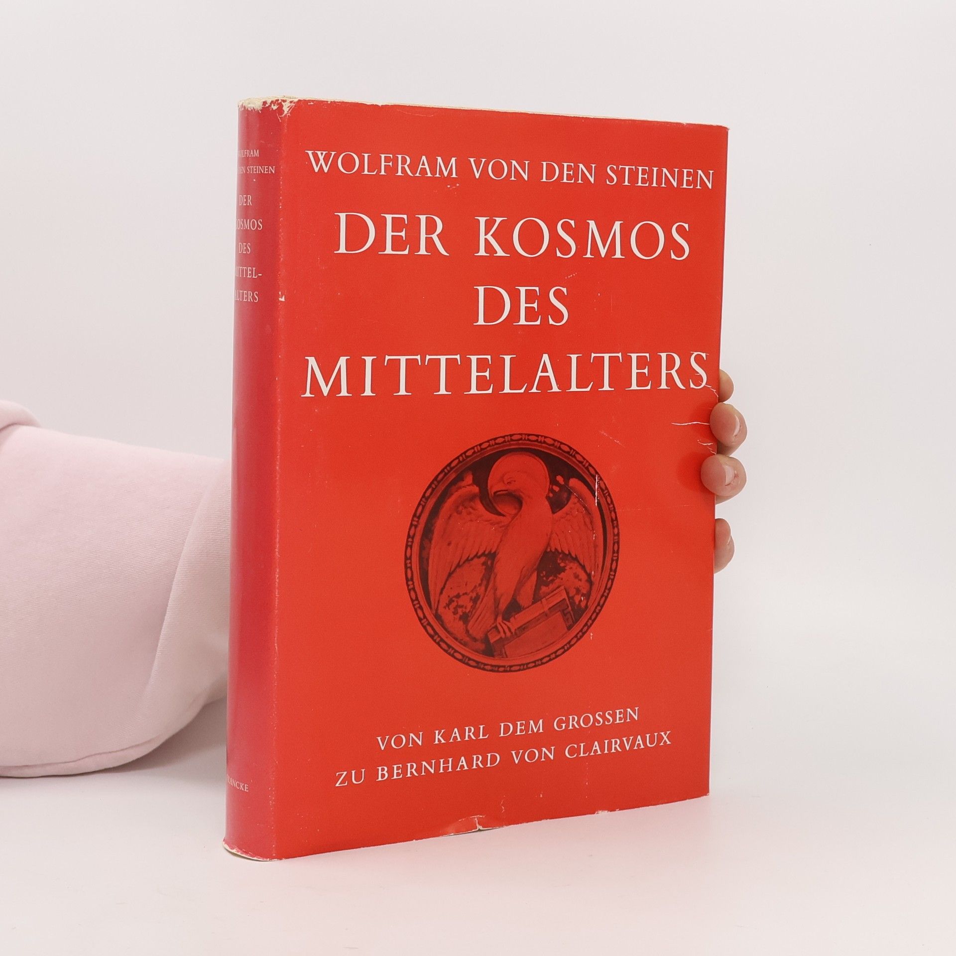 Wolfram von den Steinen Der Kosmos des Mittelalters