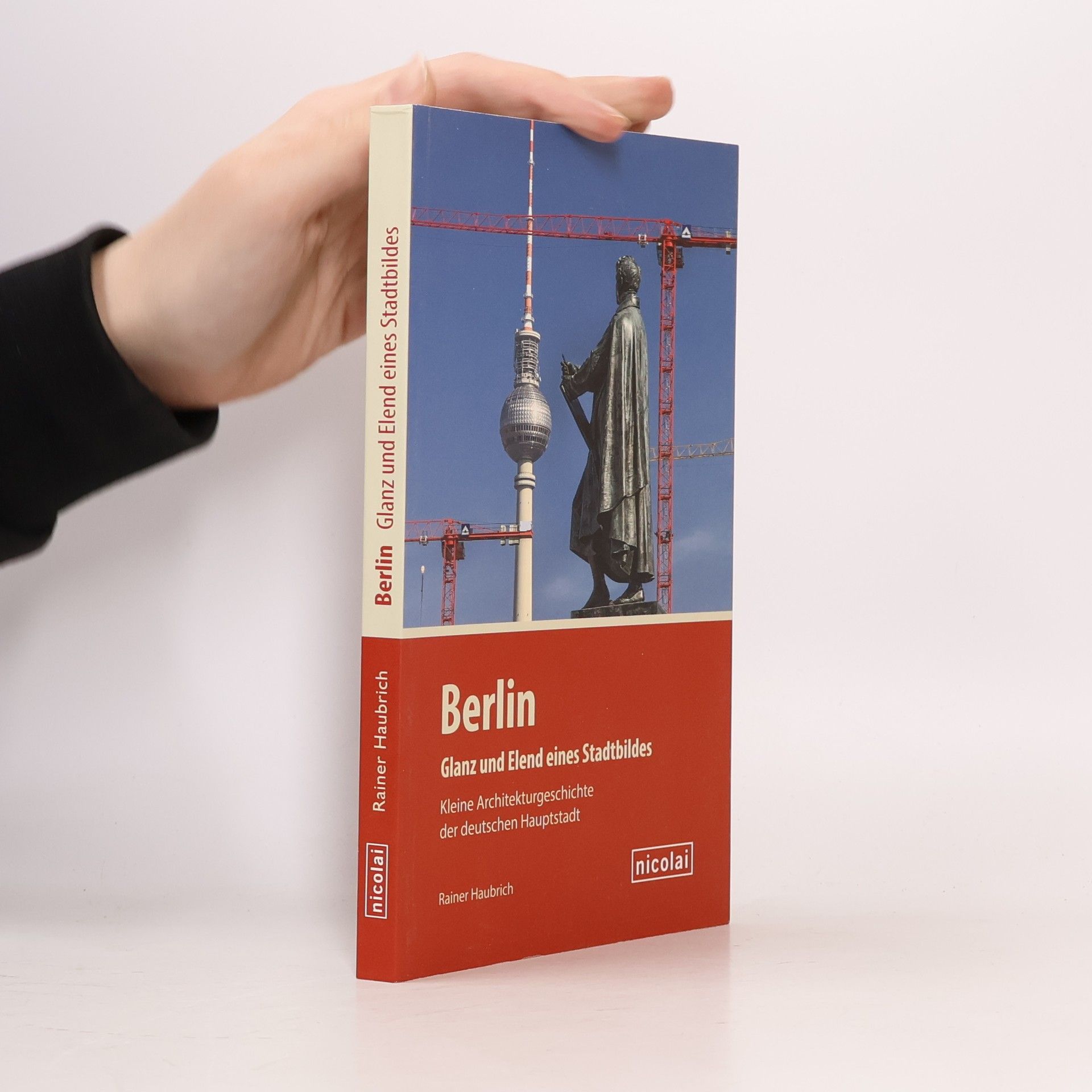 Rainer Haubrich Berlin - Glanz und Elend eines Stadtbildes