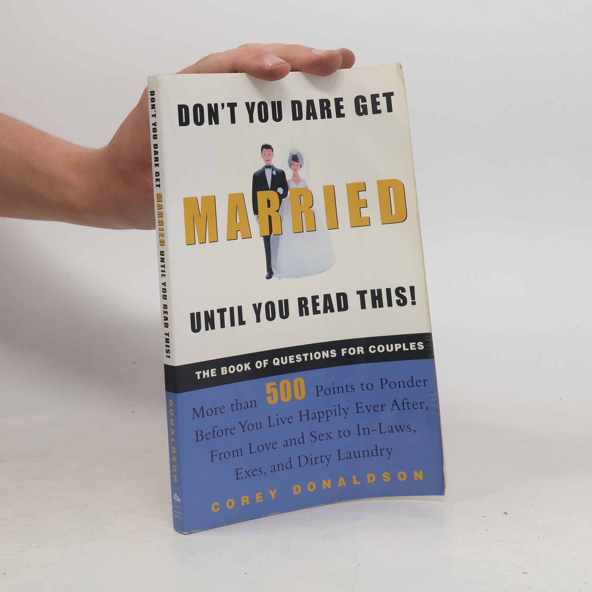 Corey Donaldson Don't You Dare Get Married Until You Read This! The Book of Questions for Couples