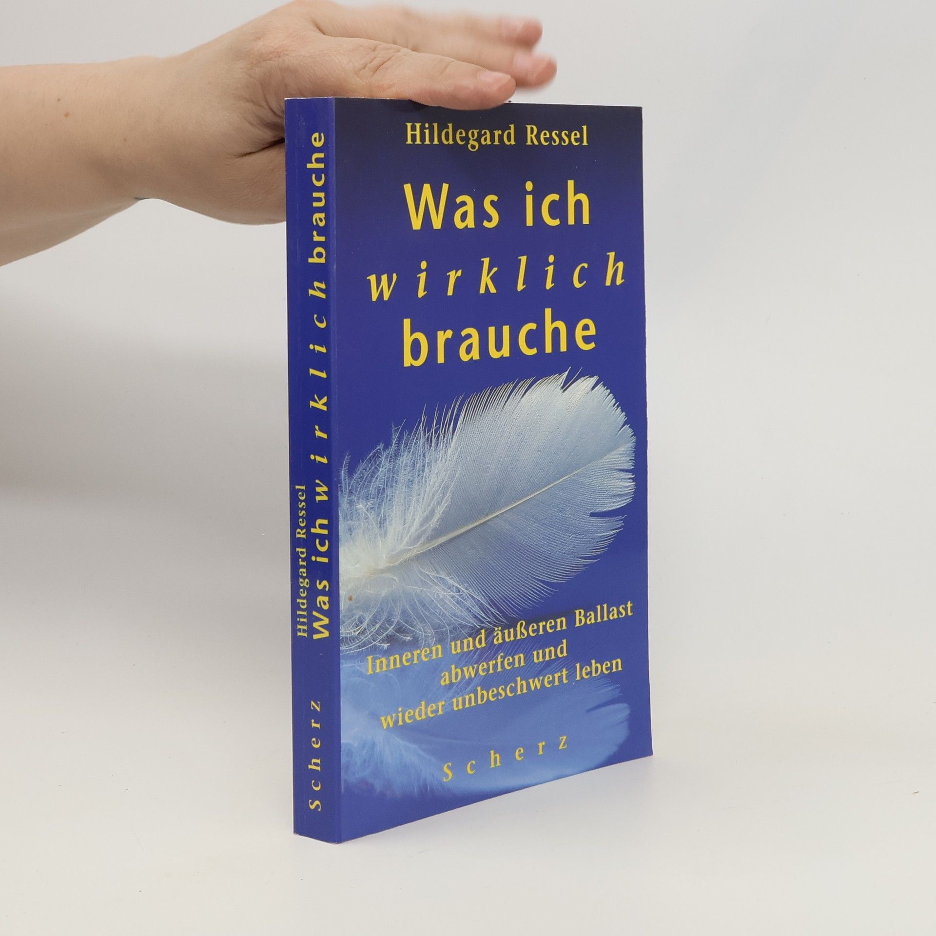 Hildegard Ressel Was ich wirklich brauche