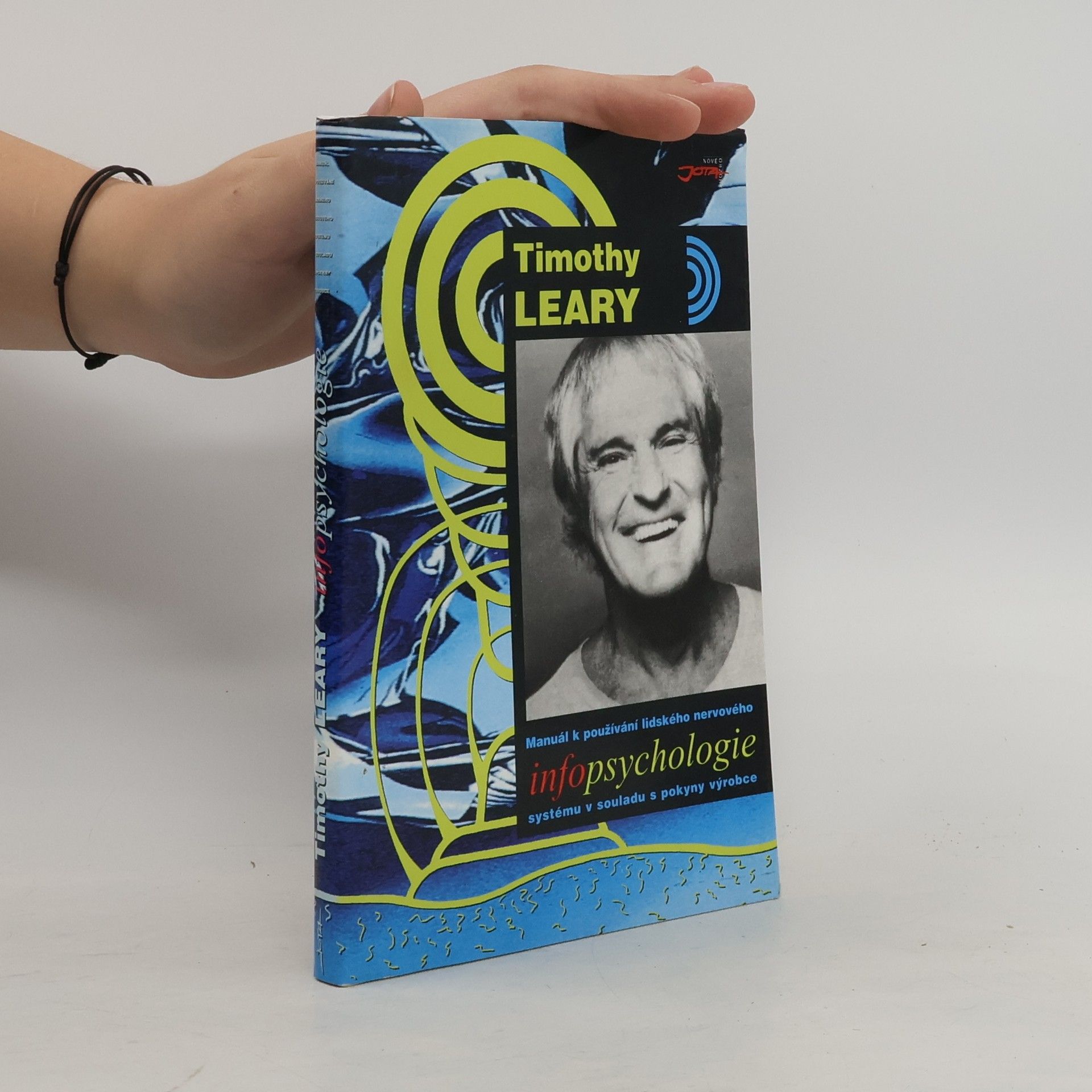 Timothy Leary Infopsychologie. Manuál k používání lidského nervového systému v souladu s pokyny výrobce