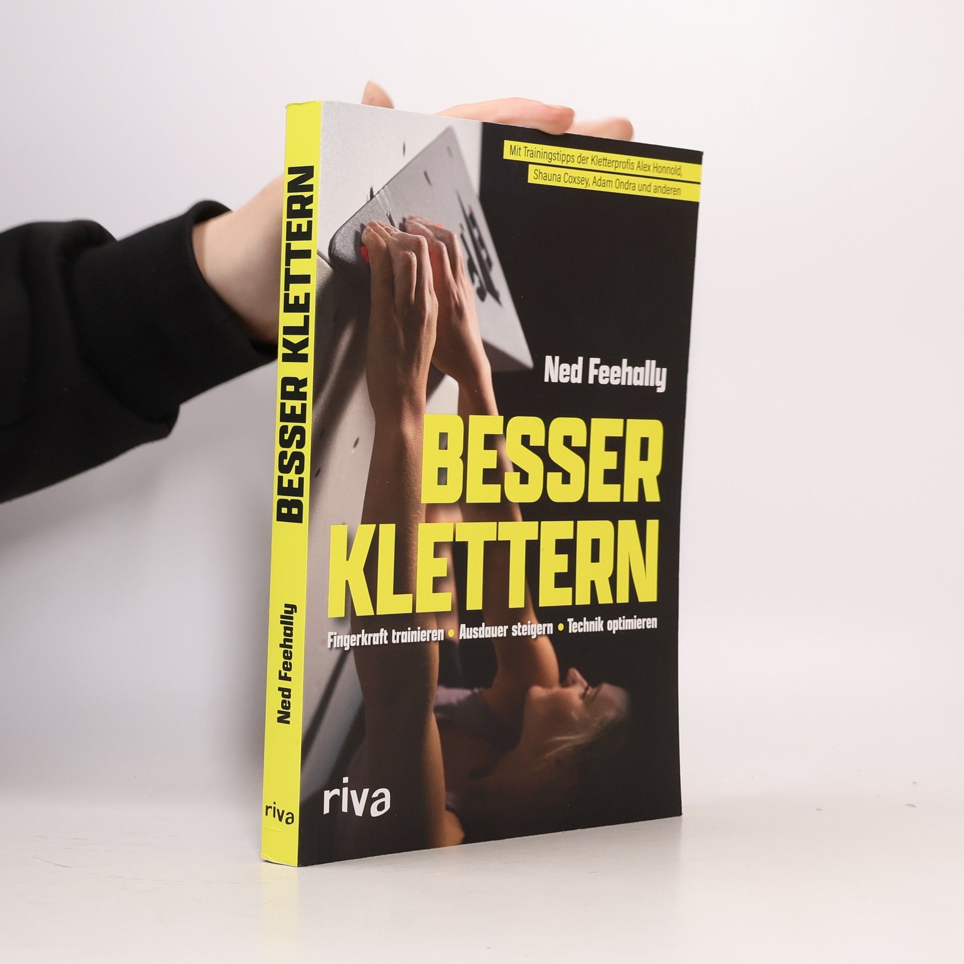 Ned Feehally Besser klettern - Fingerkraft trainieren, Ausdauer steigern, Technik optimieren