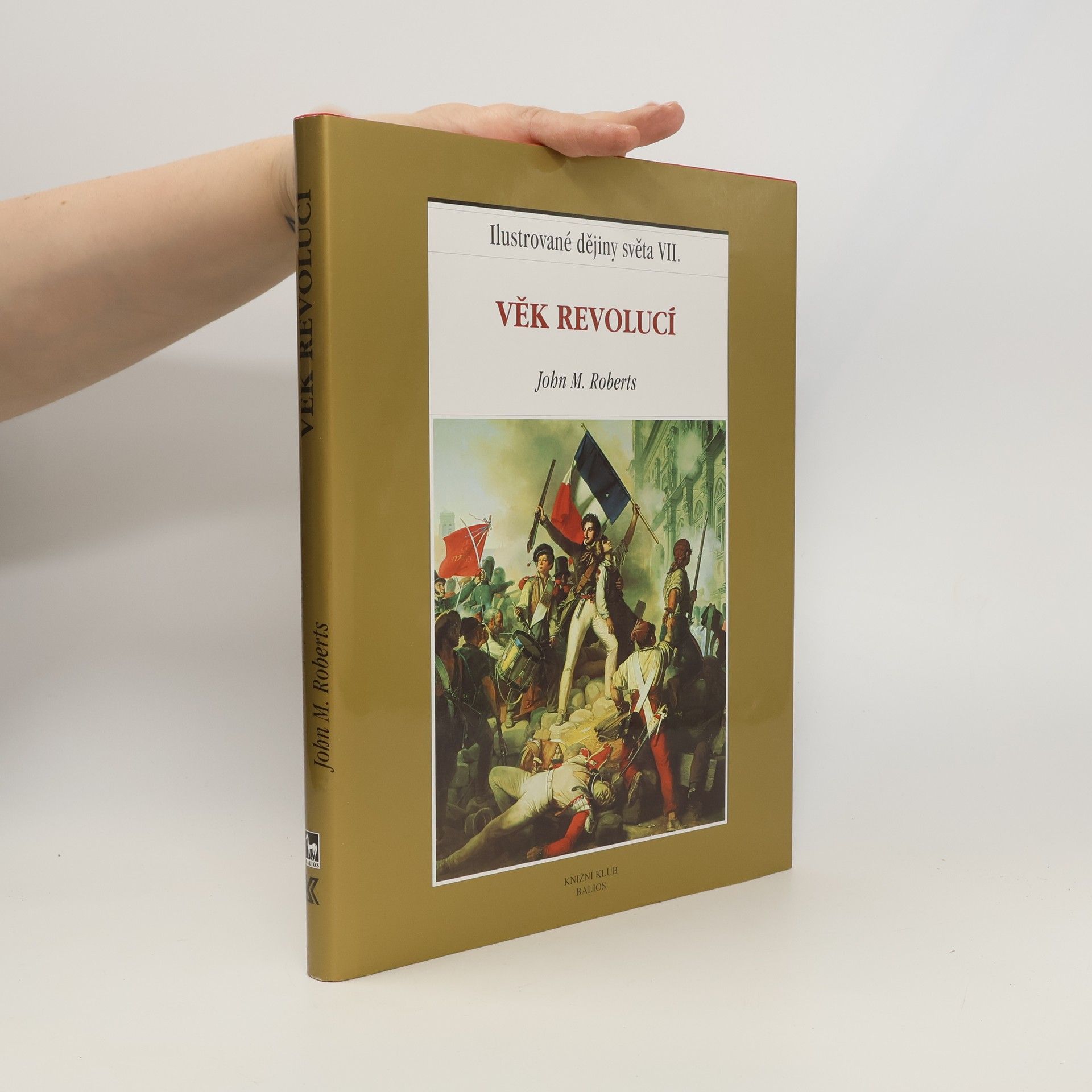 John Morris Roberts Ilustrované dějiny světa VII.: Věk revolucí