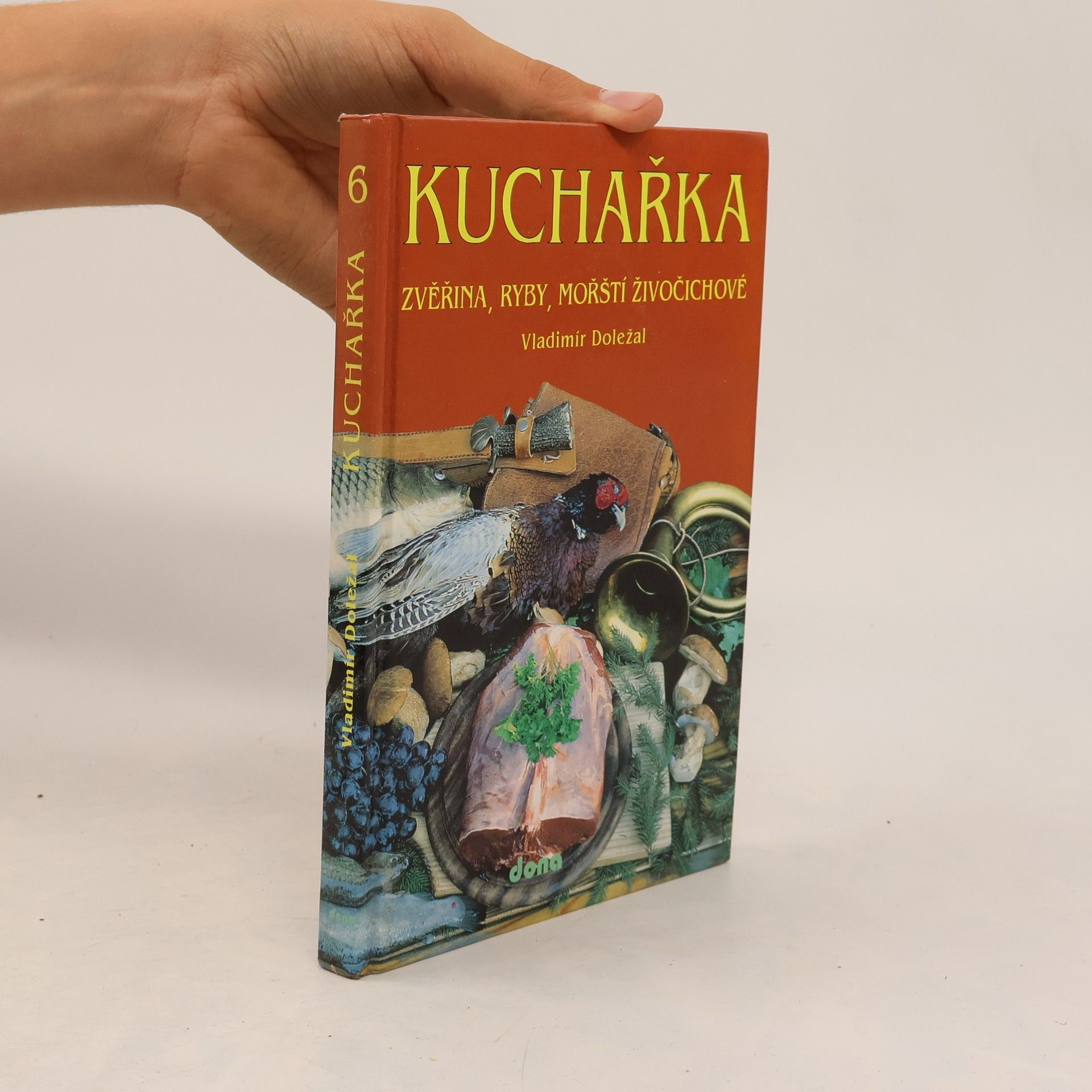 Vladimír Doležal Kuchařka. [Sv.] 6, Zvěřina, ryby, mořští živočichové