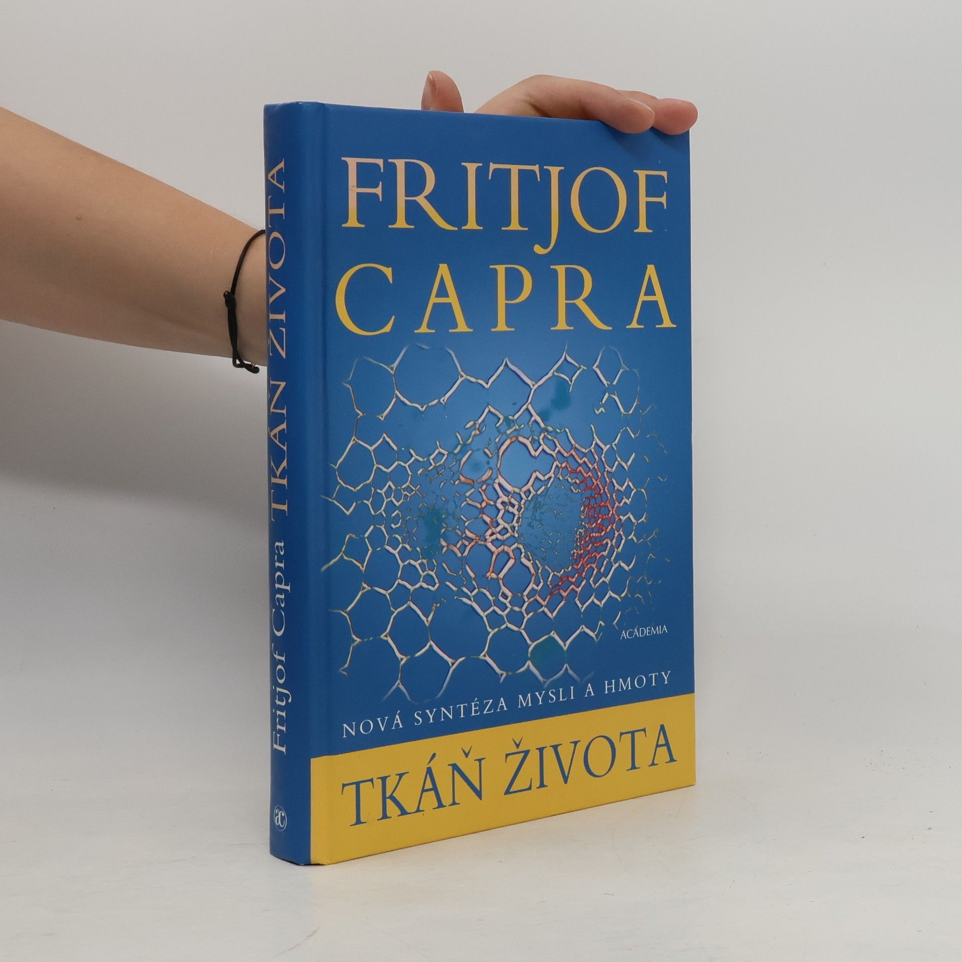 Fritjof Capra Tkáň života : nová syntéza mysli a hmoty