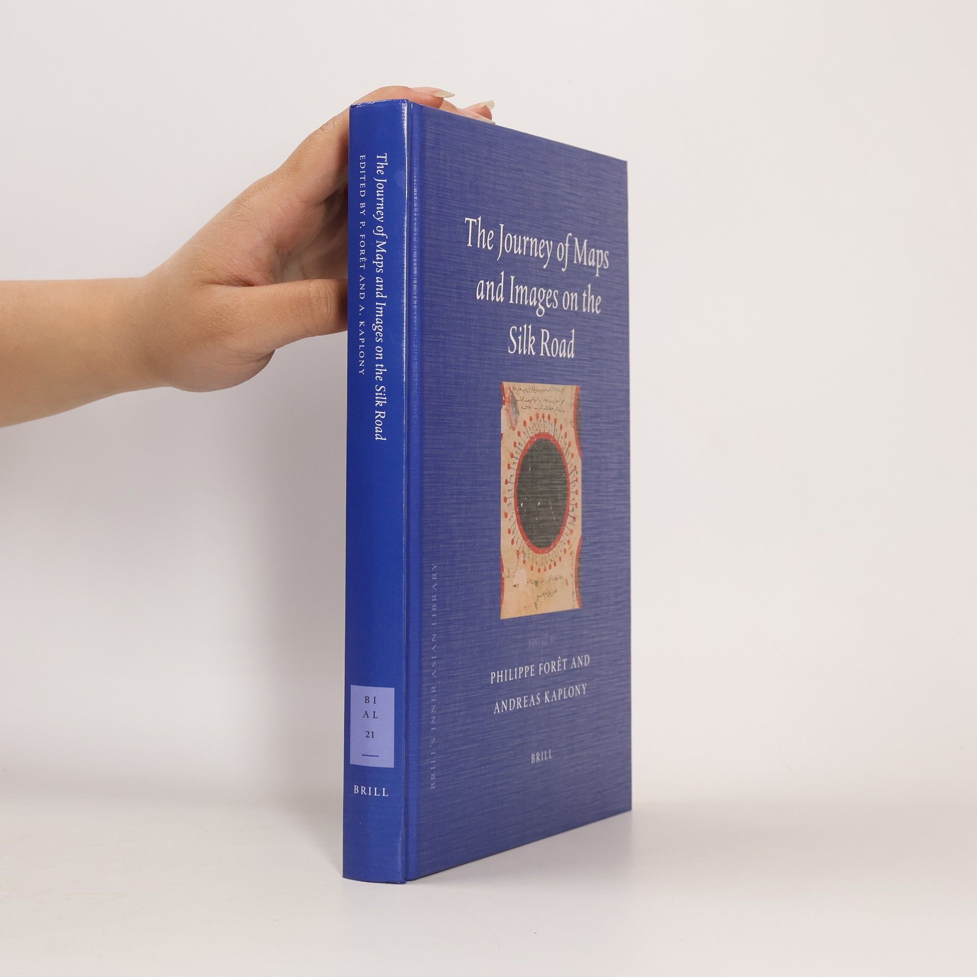 Philippe Forêt Brill's Inner Asian Library - 21: The Journey of Maps and Images on the Silk Road