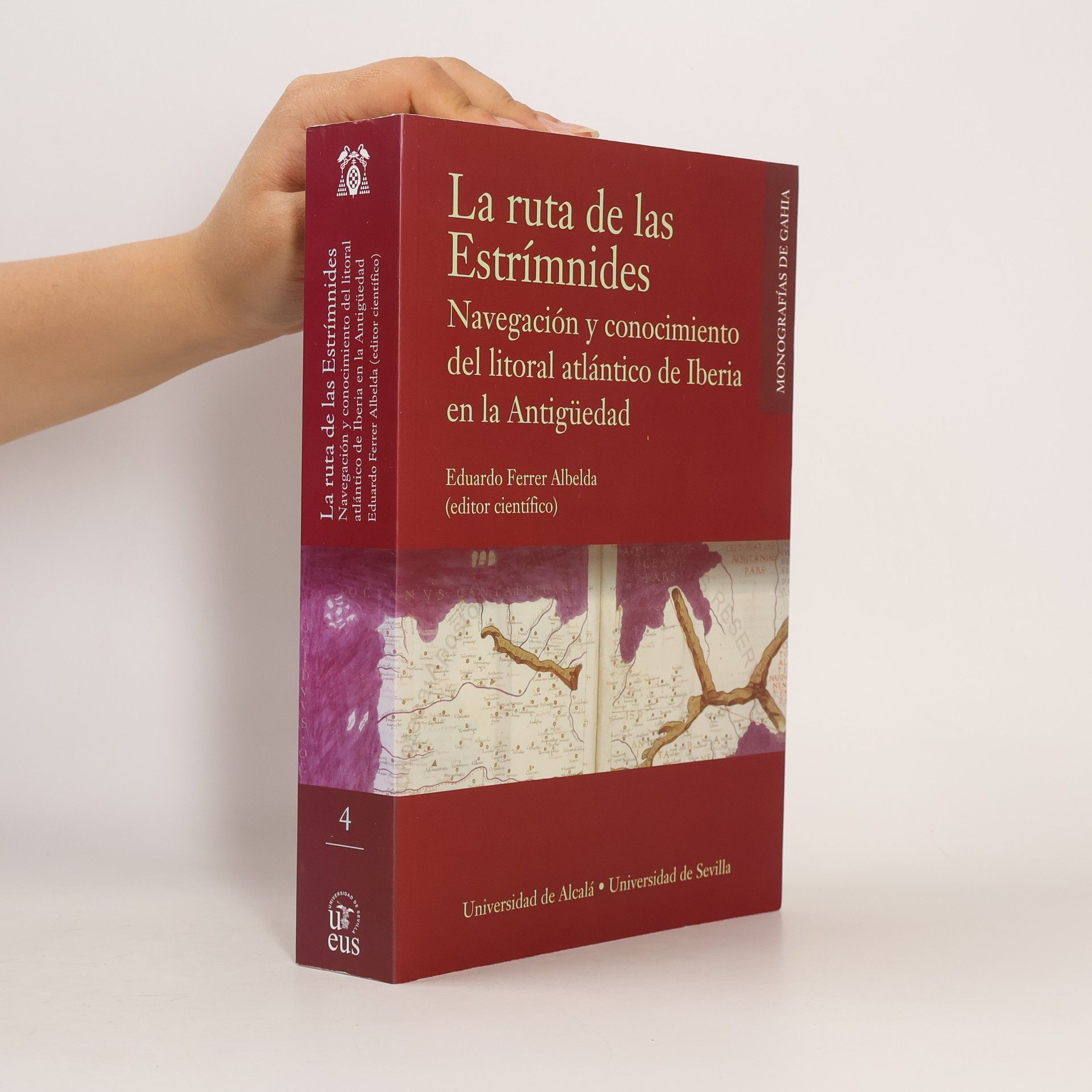 Eduardo Ferrer Albelda La ruta de las Estrímnides. Navegación y conocimiento del litoral atlántico de Iberia en la Antigüedad