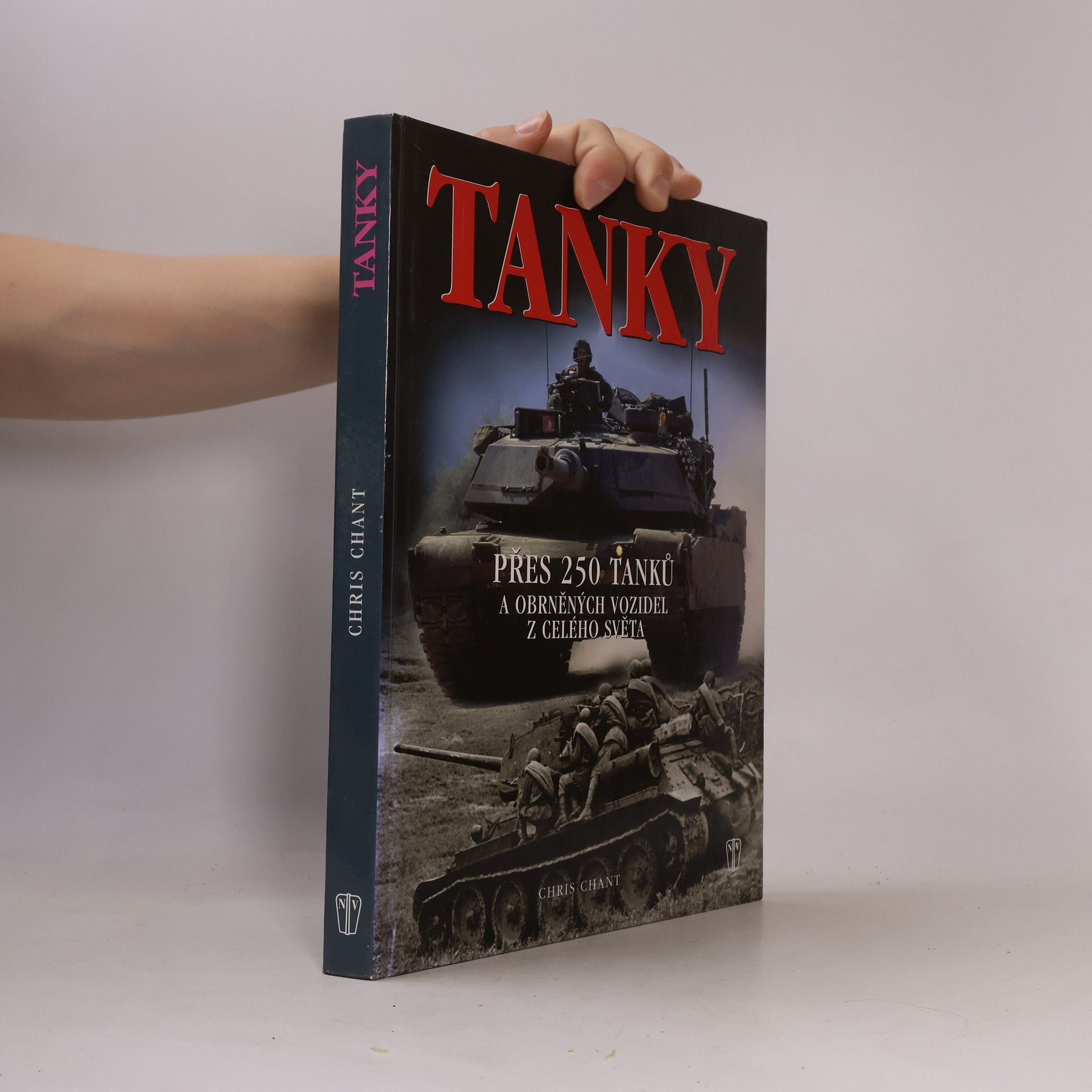 Christopher Chant Tanky: Nejvýznamnější tanky a obrněná vozidla, jejich historie, vývoj a boj