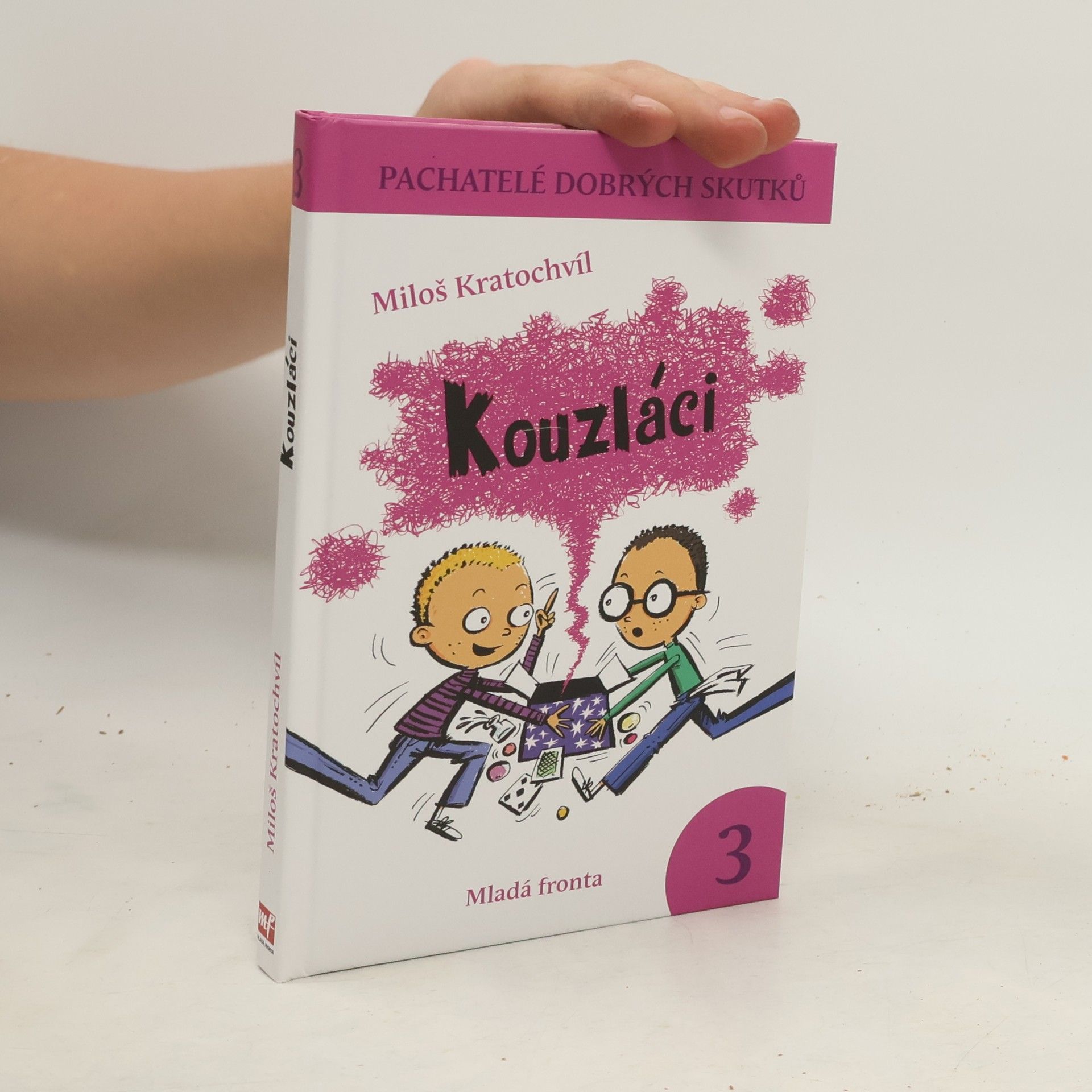Miloš Kratochvíl Kouzláci. Pachatelé dobrých skutků 3