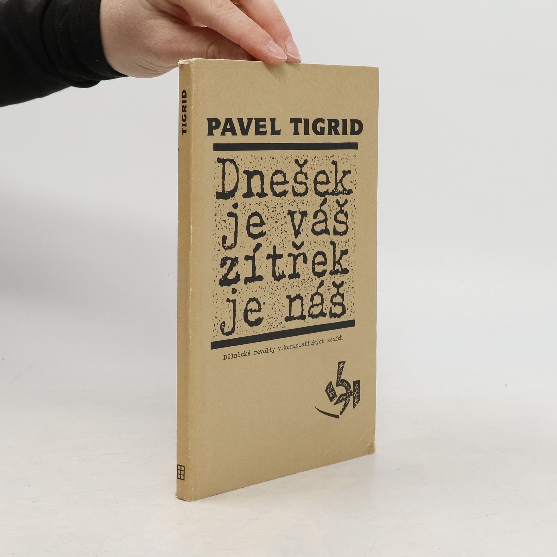 Pavel Tigrid Dnešek je váš, zítřek je náš