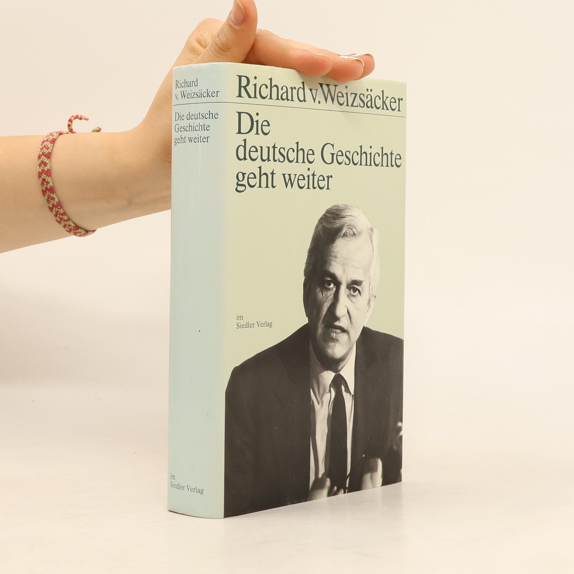Richard von Weizsäcker Die deutsche Geschichte geht weiter
