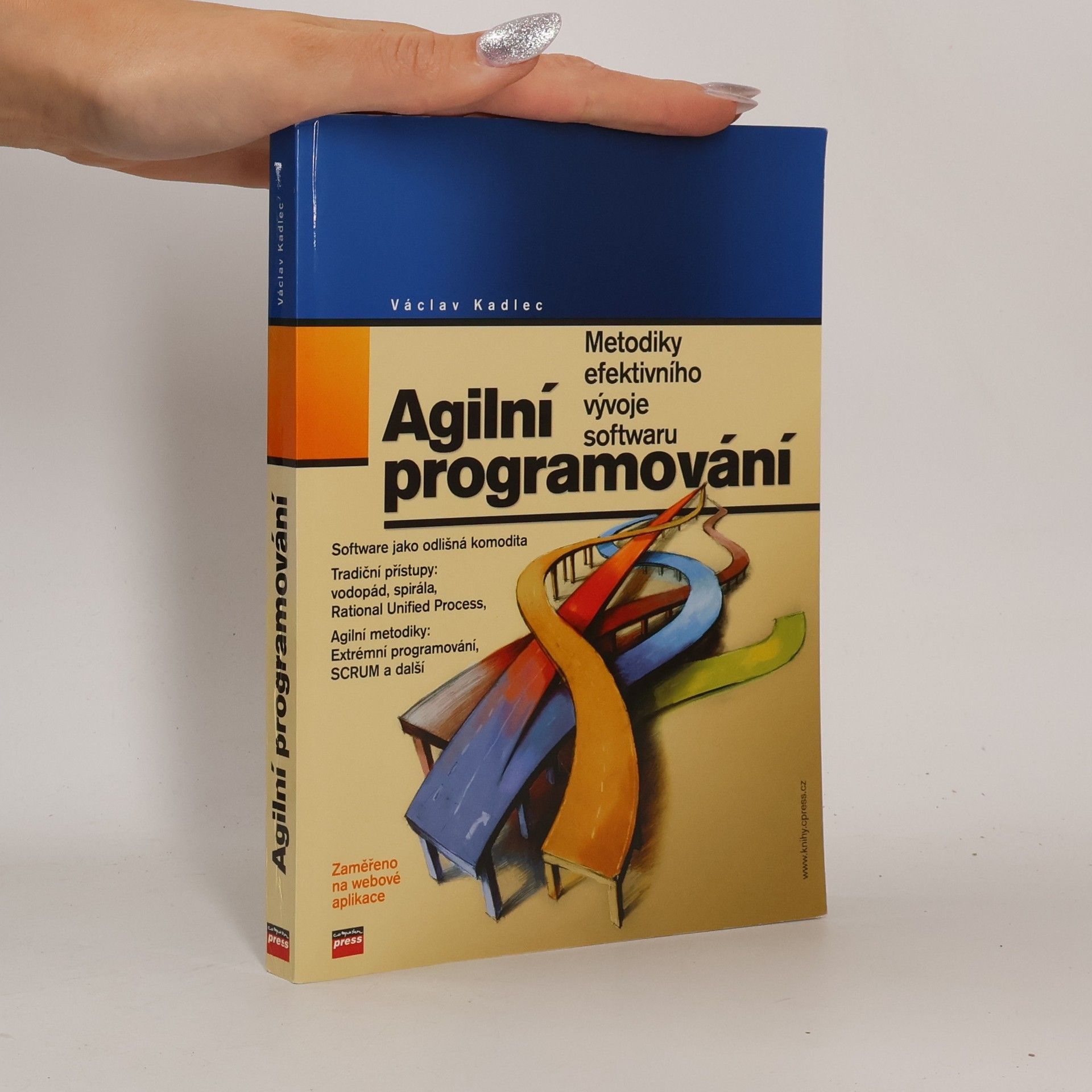 Václav Kadlec Agilní programování. Metodiky efektivního vývoje softwaru